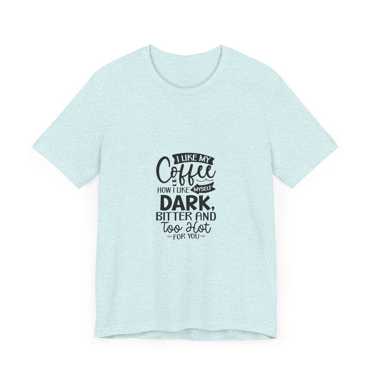 I Like My Coffee Dark Unisex Tee - Perfect for Coffee Lovers