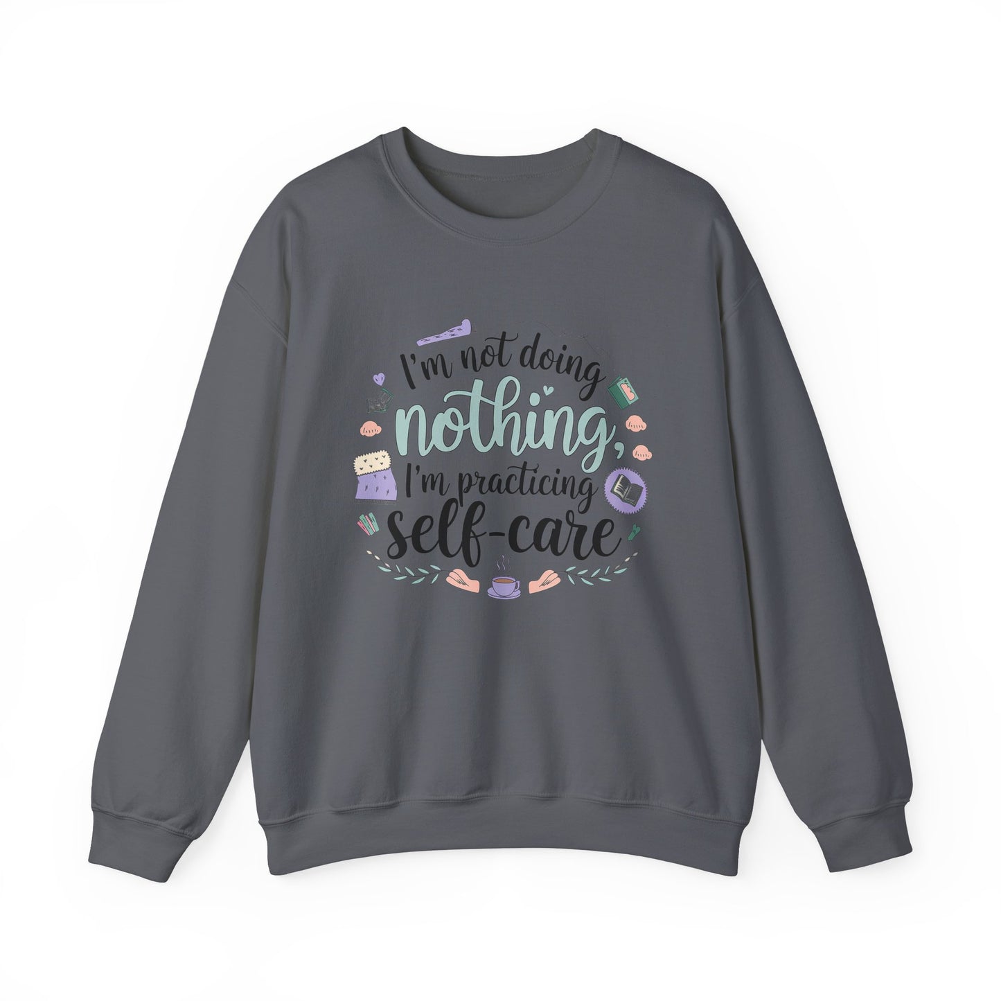 Self-Care Crewneck Sweatshirt – Practice Mindfulness in Comfort