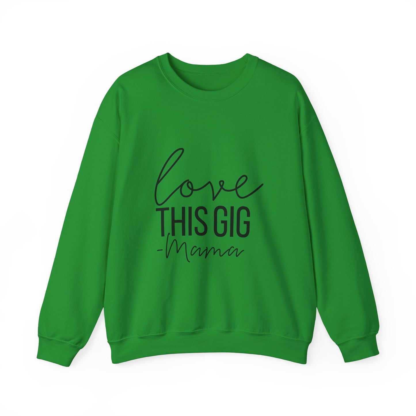 Love This Gig Crewneck Sweatshirt - Perfect Gift for Moms