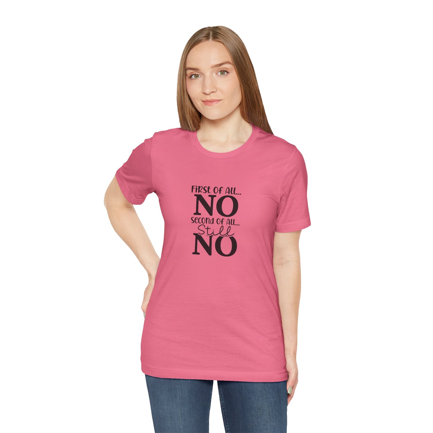 Funny Unisex Tee: 'First Of All... NO' Statement Shirt