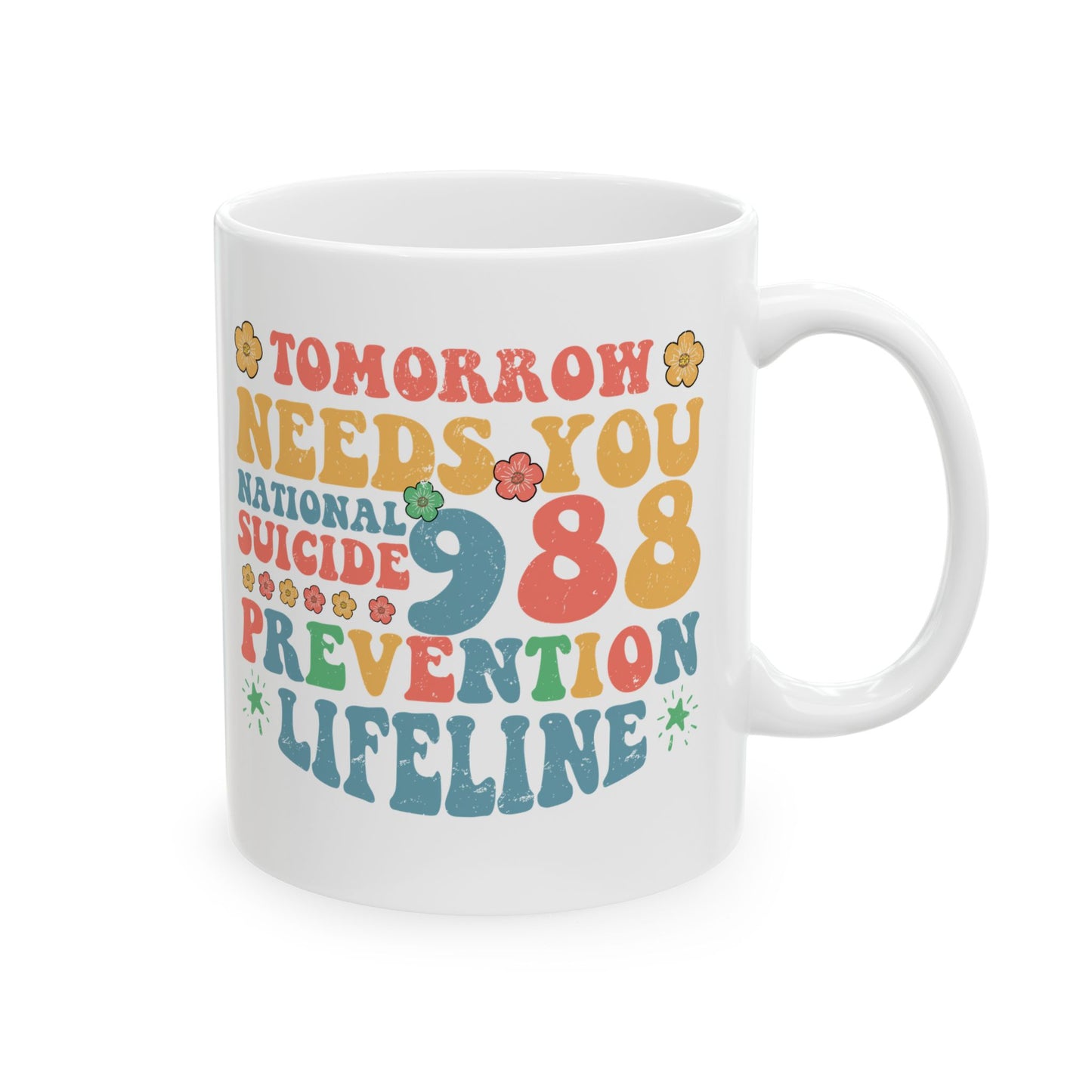 Inspirational Ceramic Mug – 11oz & 15oz – Mental Health Awareness – 988 Prevention Hotline