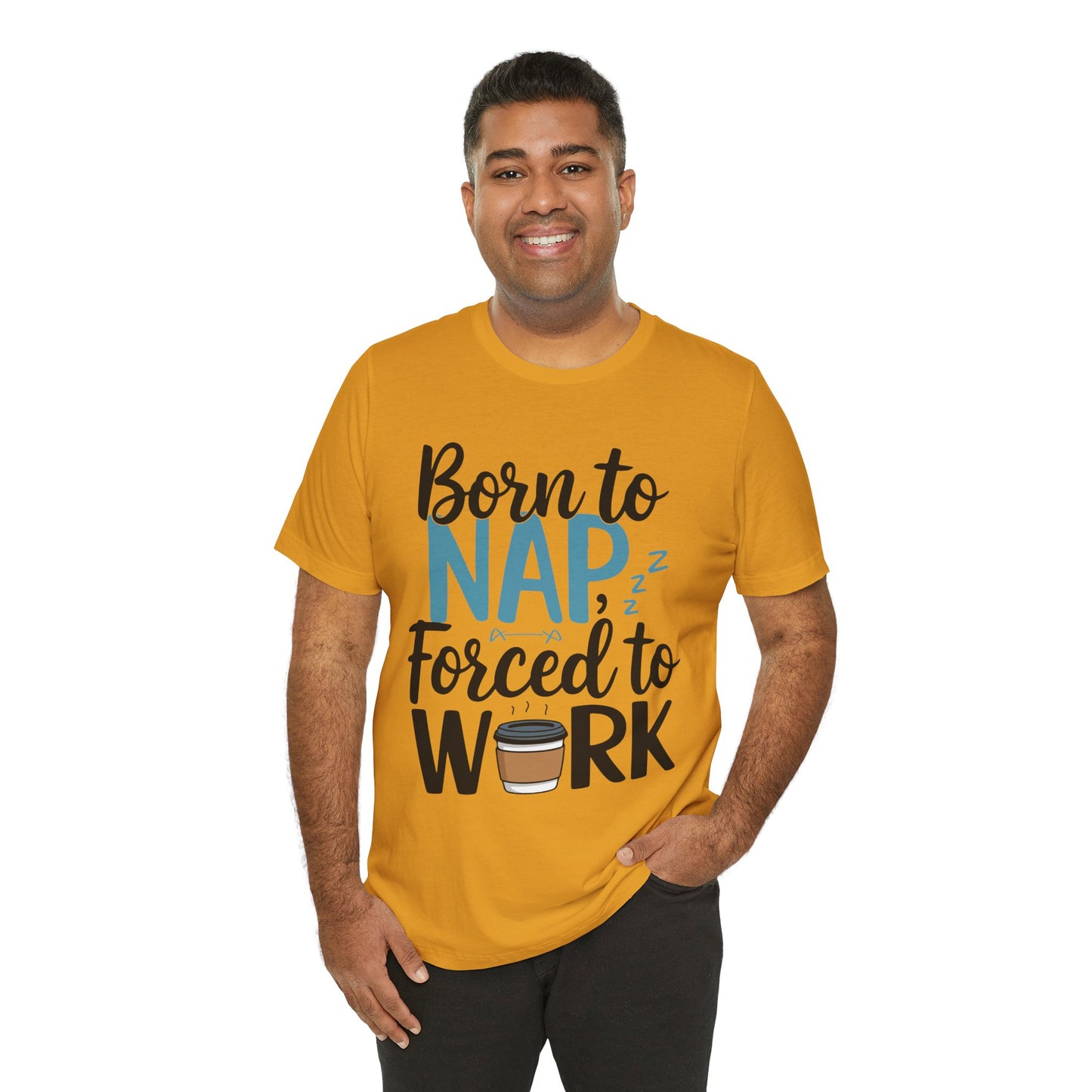 Humorous Unisex Tee - 'Born to Nap, Forced to Work'