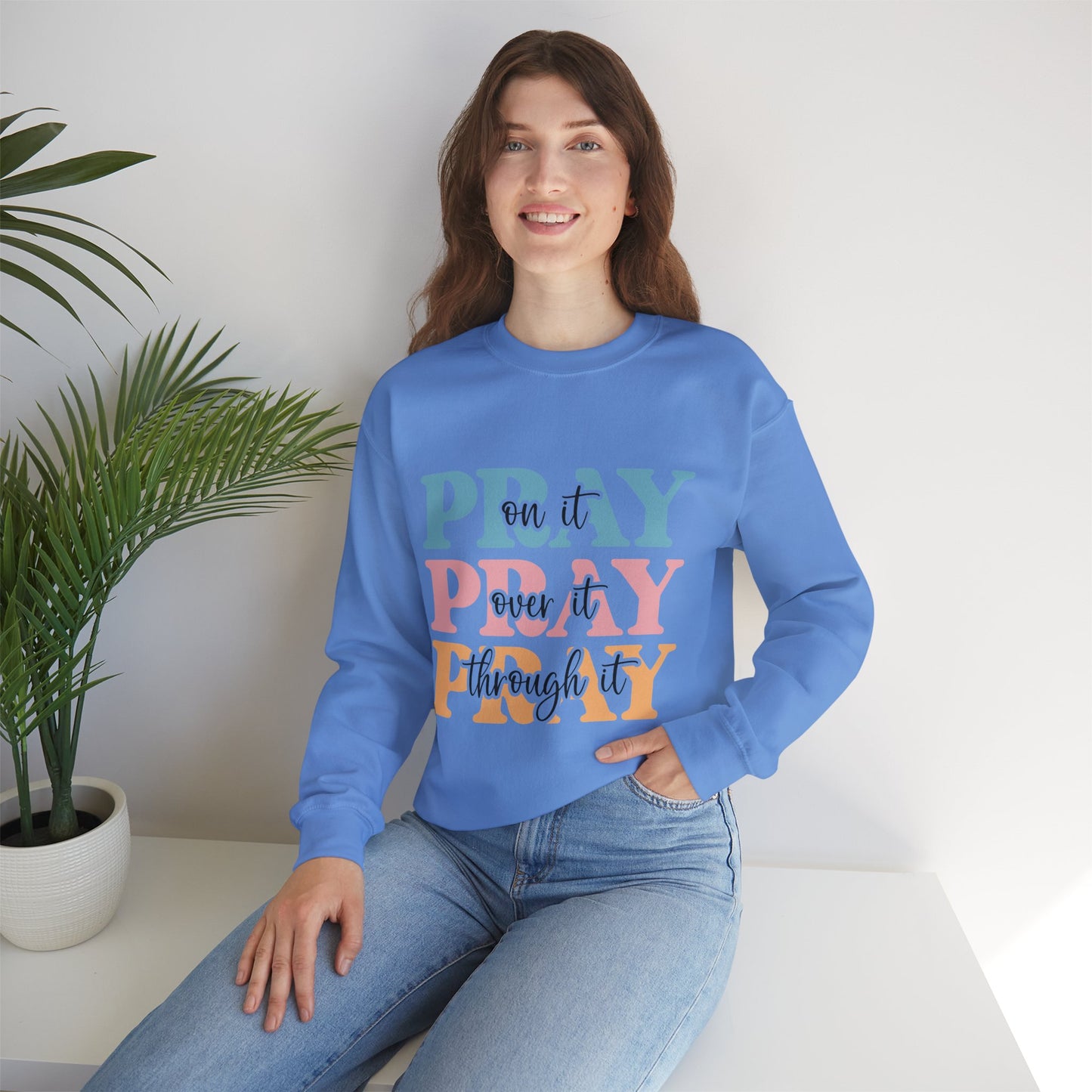 Inspirational Crewneck Sweatshirt - "Pray on it, Over it, Through it"