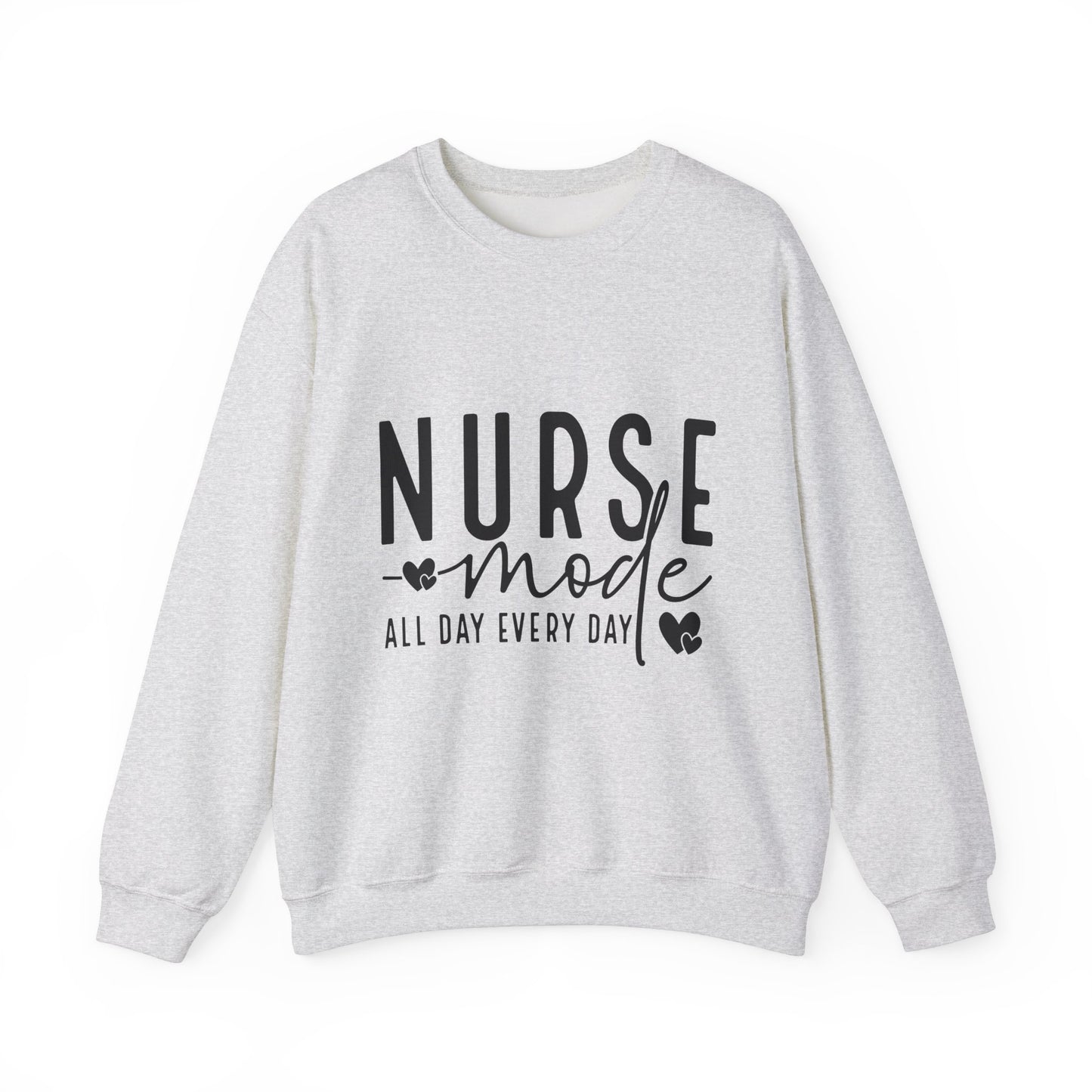Nurse Mode Crewneck Sweatshirt - All Day Every Day - Perfect Gift for Healthcare Workers