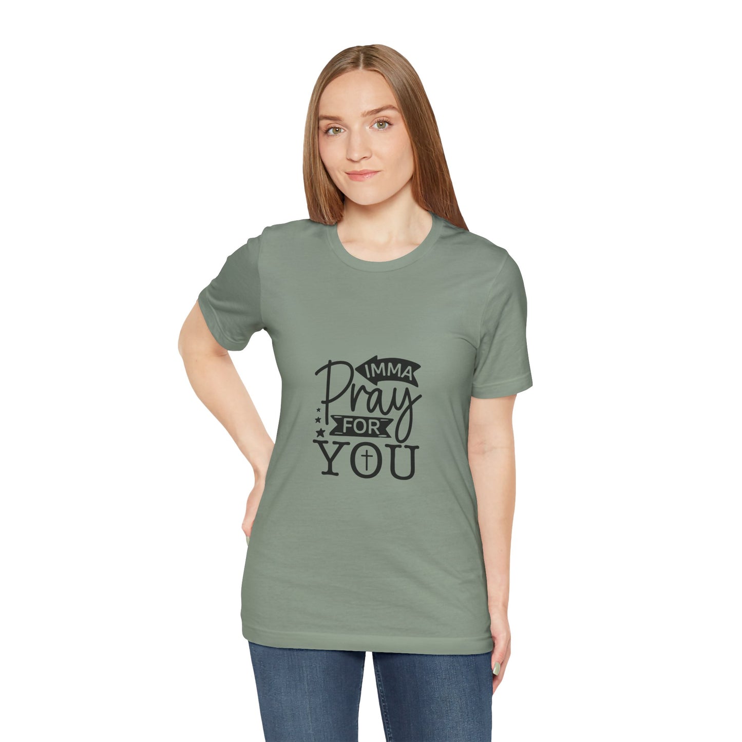 Imma Pray for You Tee - Short Sleeve Unisex Jersey T-Shirt