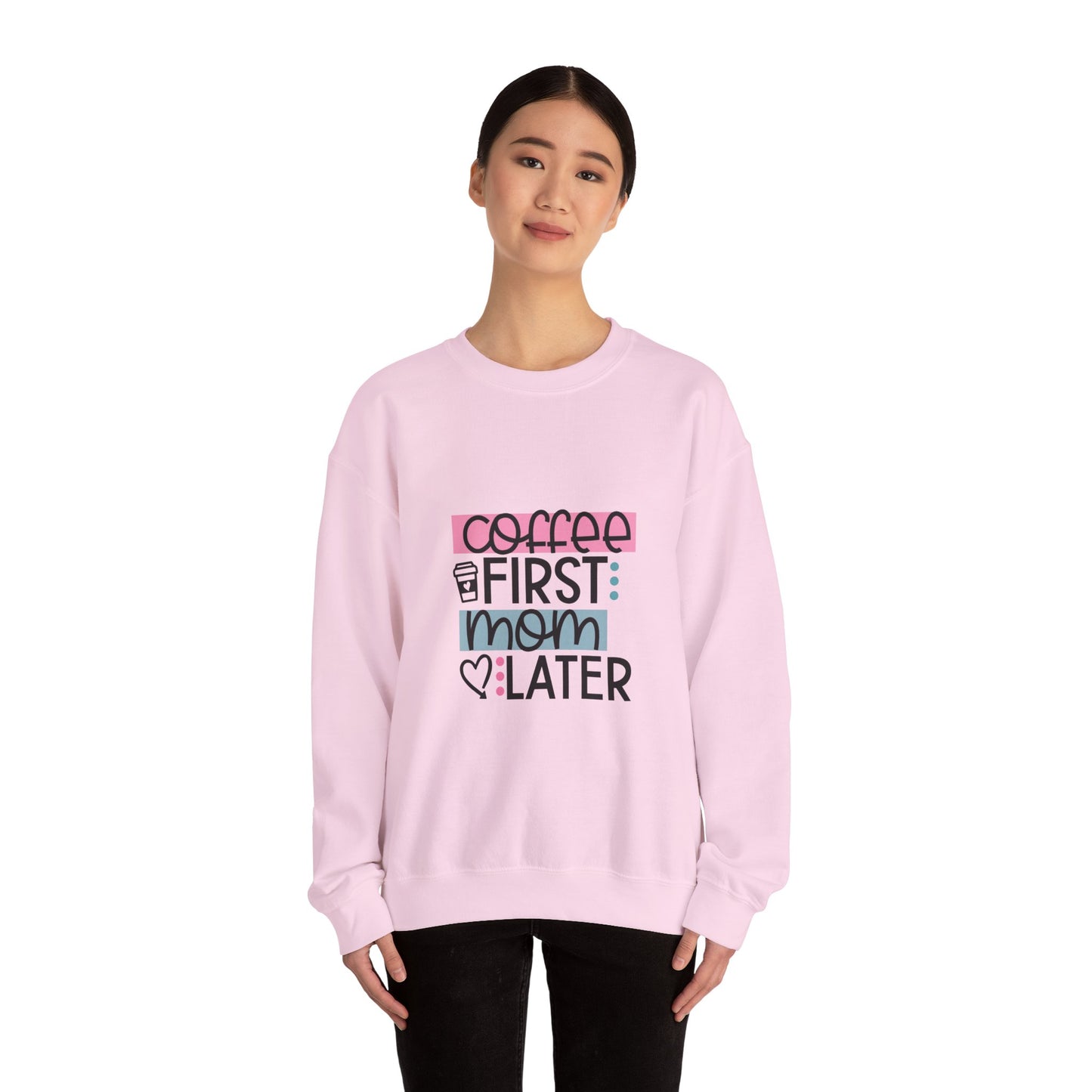 Coffee First Mom Later Crewneck Sweatshirt - Unisex, Cozy & Cute Gift for Moms