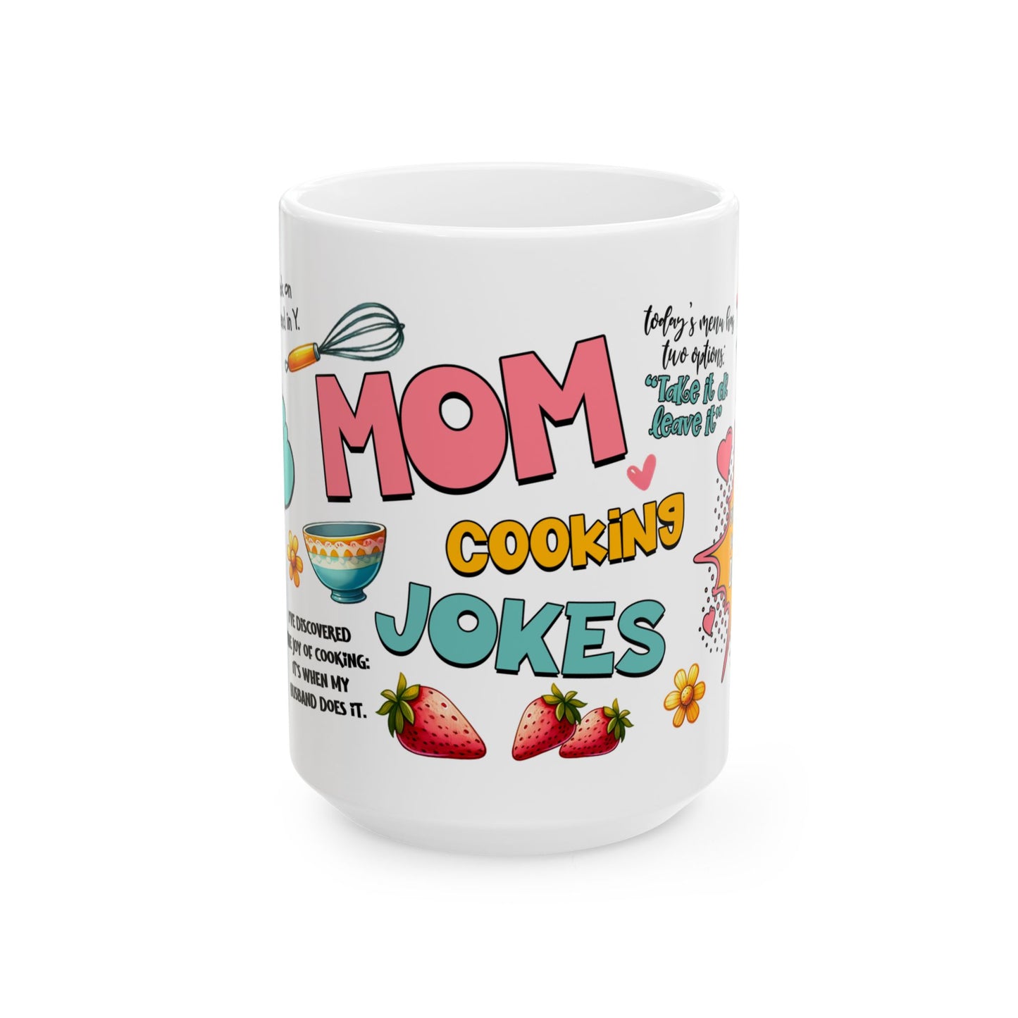Funny Mom Cooking Jokes Ceramic Mug - 11oz & 15oz