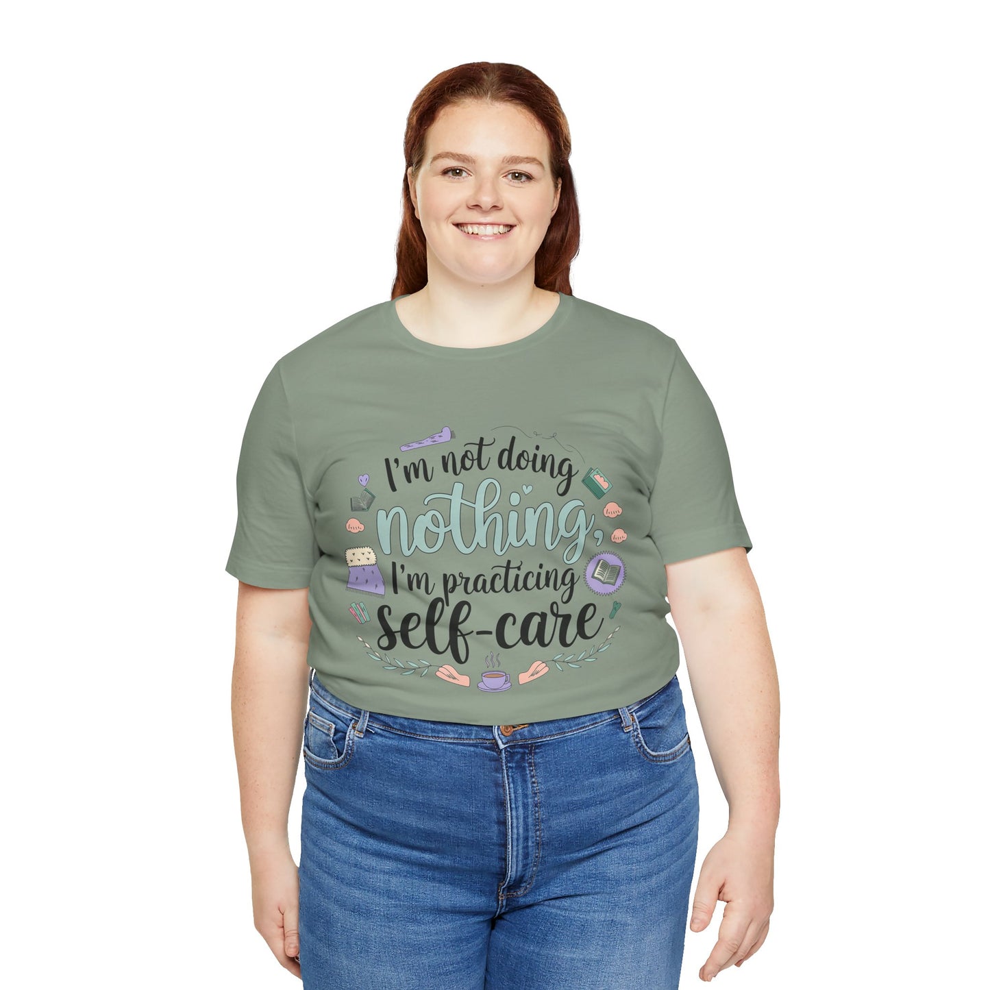 Self-Care Unisex Jersey Tee - "I'm Not Doing Nothing, I'm Practicing Self-Care"