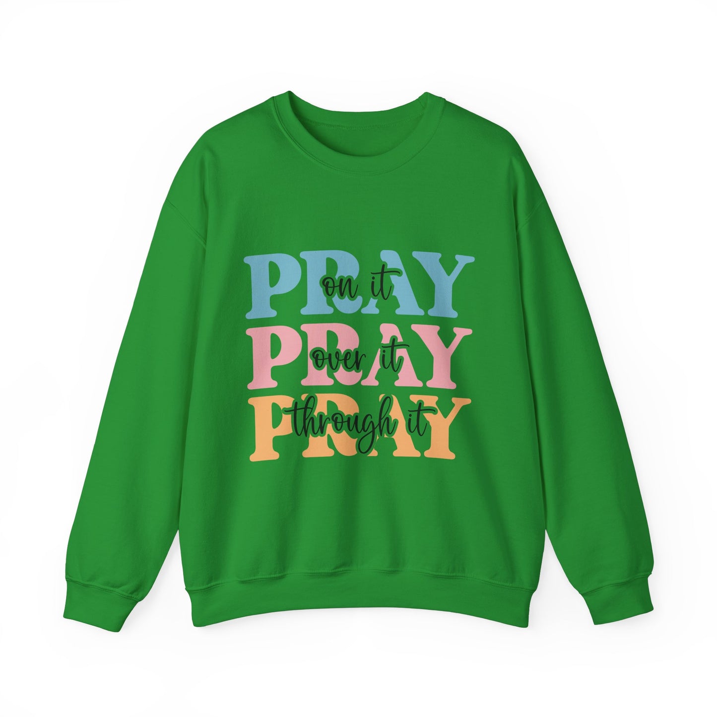 Inspirational Crewneck Sweatshirt - "Pray on it, Over it, Through it"