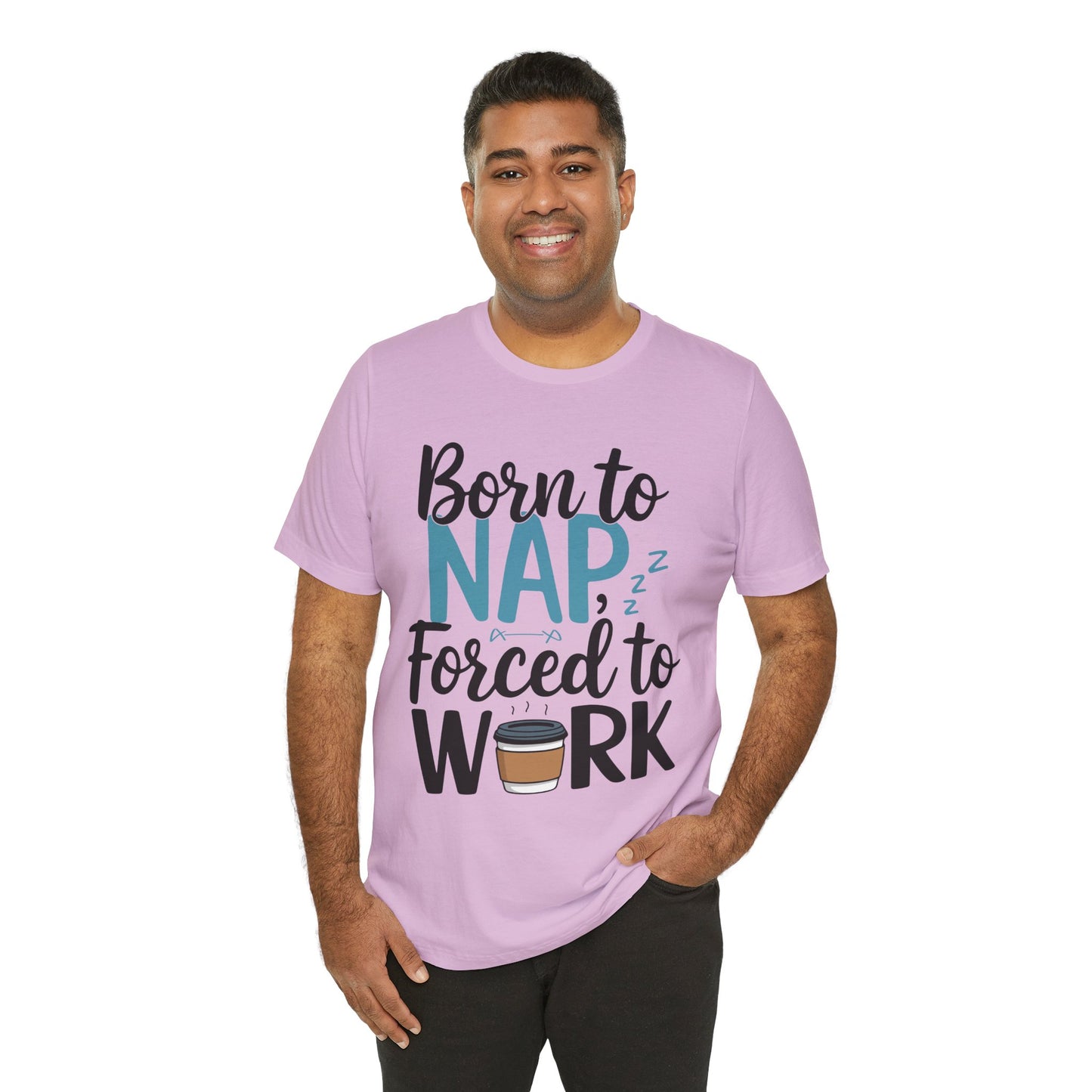 Humorous Unisex Tee - 'Born to Nap, Forced to Work'