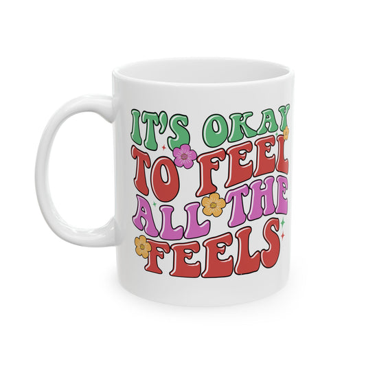 Feel All The Feels Ceramic Mug - Fun 11oz & 15oz Coffee Cup for Emotion Lovers