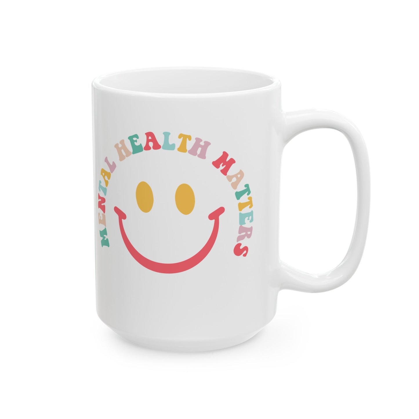 Mental Health Matters Ceramic Mug - Cute Smile Design, 11oz & 15oz