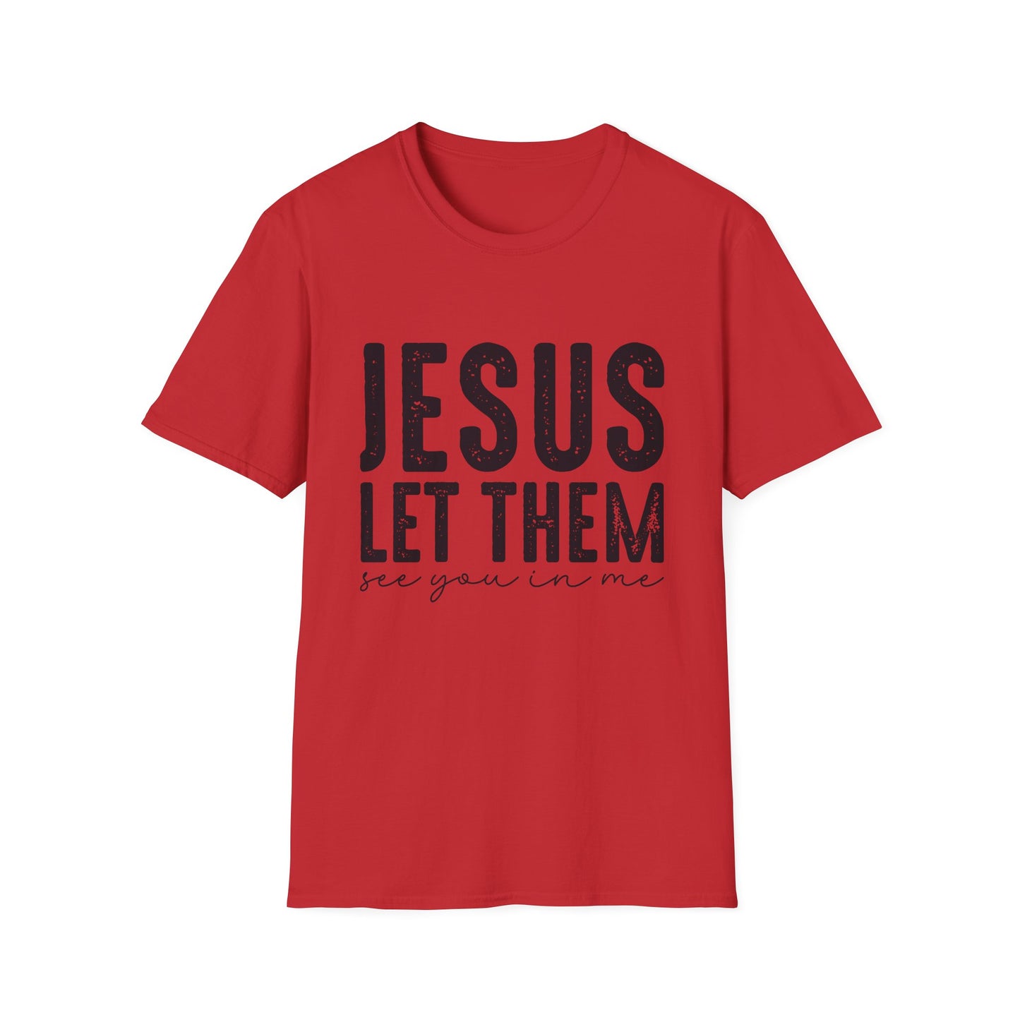 Jesus Let Them See You In Me T‑Shirt — Inspirational Christian Tee