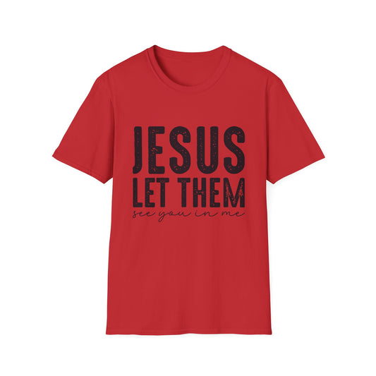 Jesus Let Them See You In Me T‑Shirt — Inspirational Christian Tee