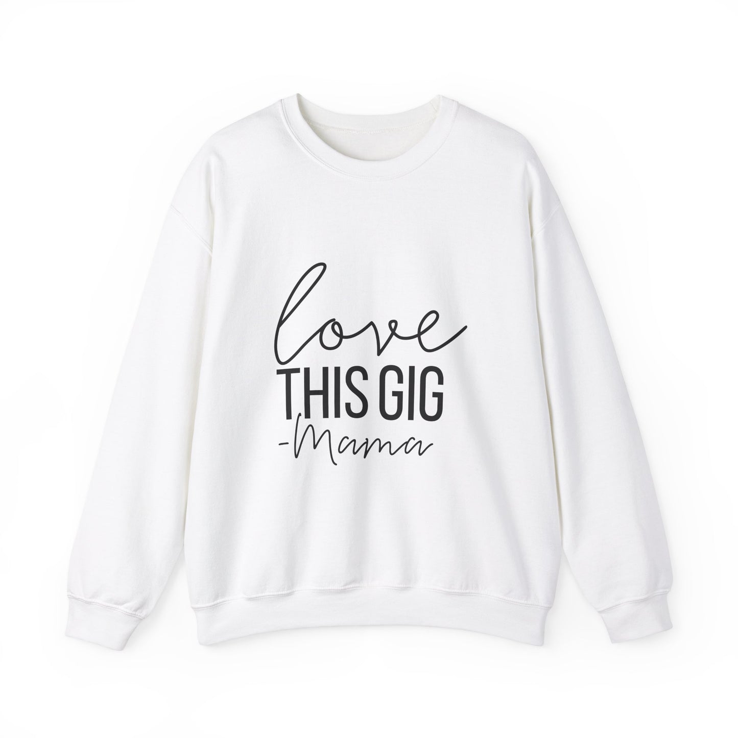 Love This Gig Crewneck Sweatshirt - Perfect Gift for Moms