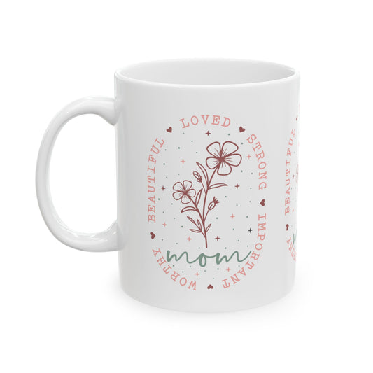 Mom Appreciation Ceramic Mug - 11oz & 15oz - Perfect Gift for Mother's Day, Birthdays & Special Occasions