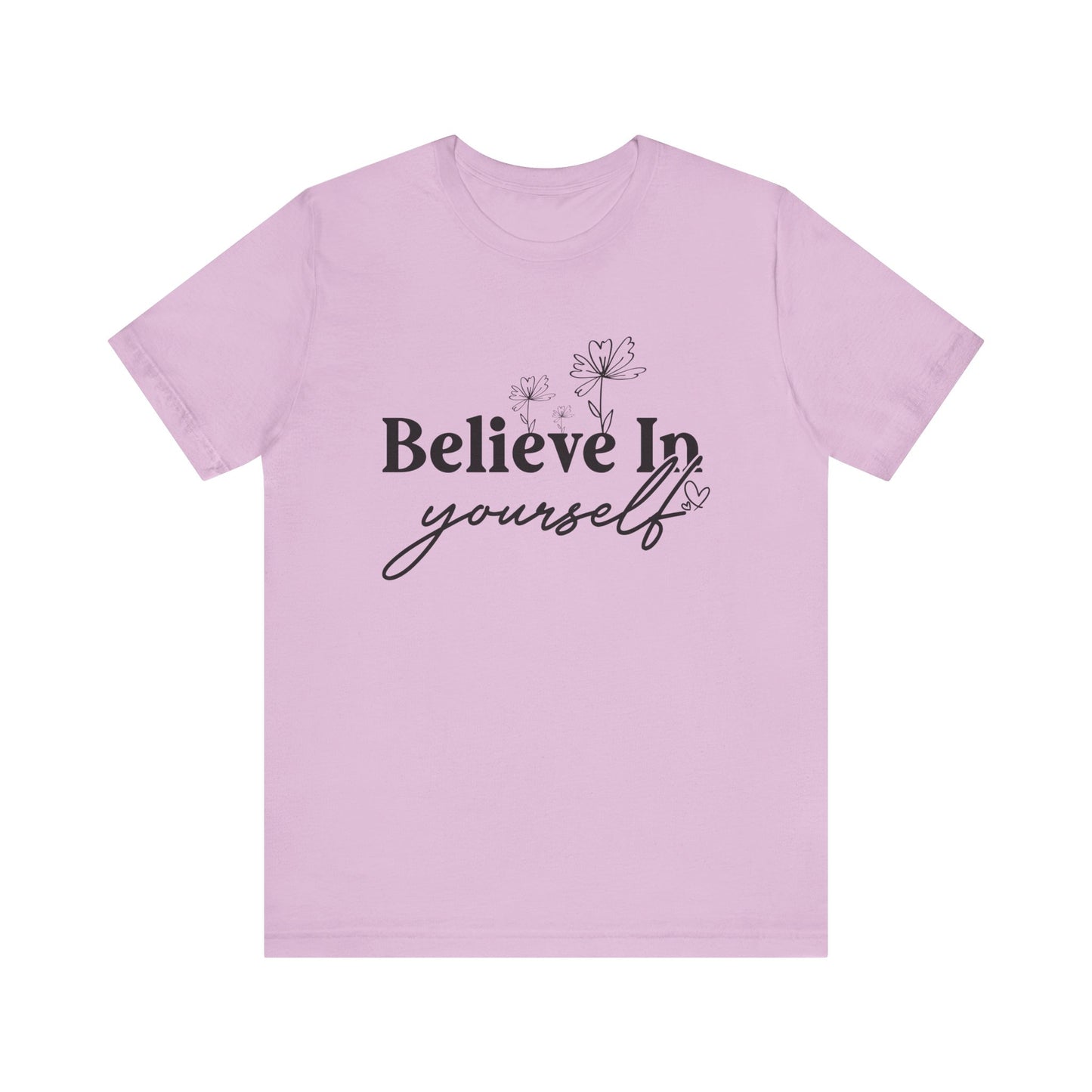 Believe In Yourself Unisex Short Sleeve Tee - Motivational Cotton Shirt