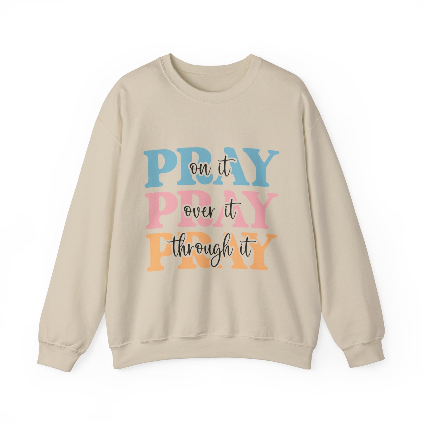 Inspirational Crewneck Sweatshirt - "Pray on it, Over it, Through it"
