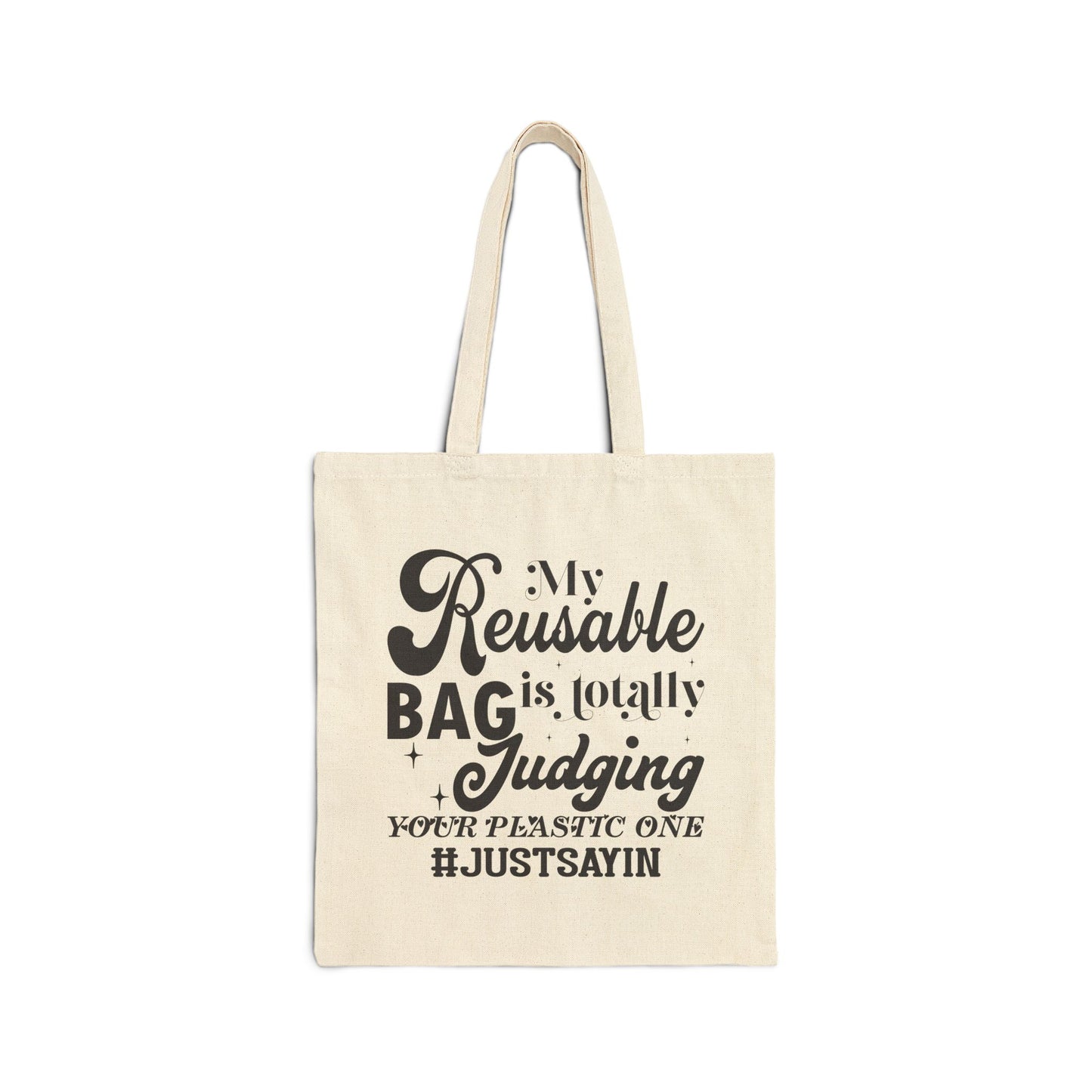 Eco-Friendly Cotton Canvas Tote Bag - My Reusable Bag is Totally Judging Your Plastic One #JustSayin