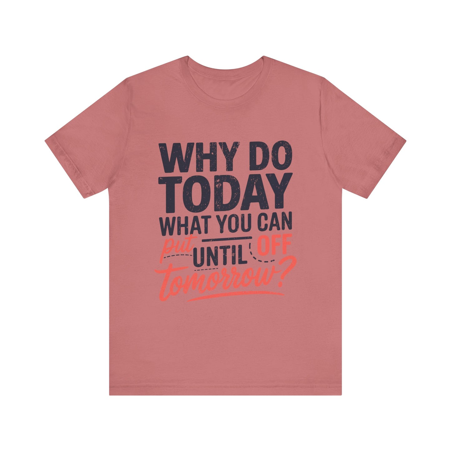 Procrastination Quote Unisex Jersey T-Shirt - Perfect for Lazy Days and Humor Lovers