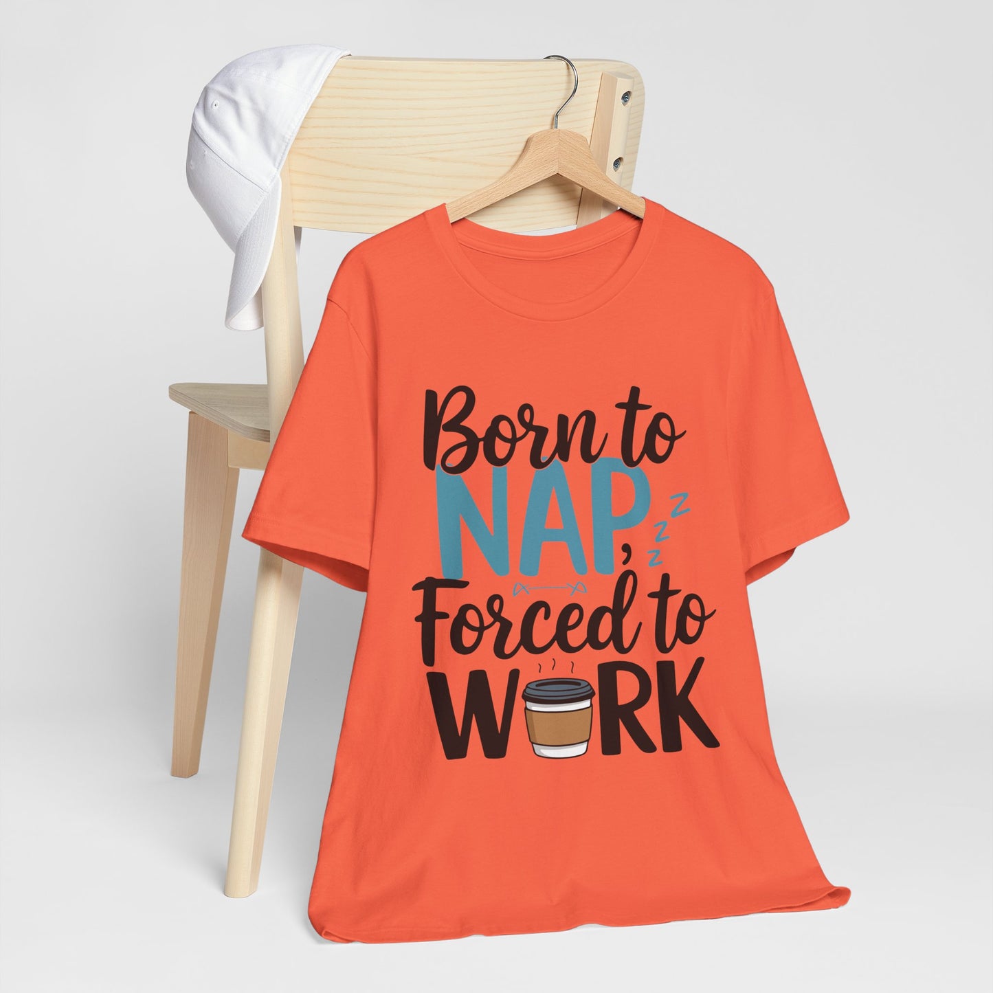 Humorous Unisex Tee - 'Born to Nap, Forced to Work'