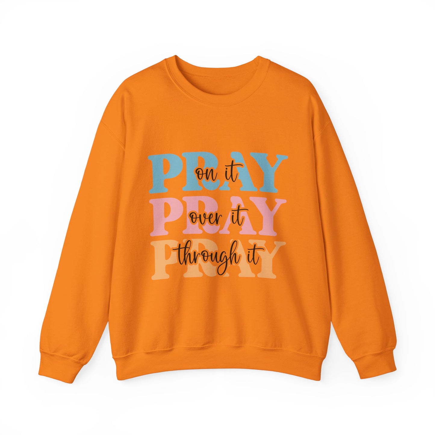 Inspirational Crewneck Sweatshirt - "Pray on it, Over it, Through it"