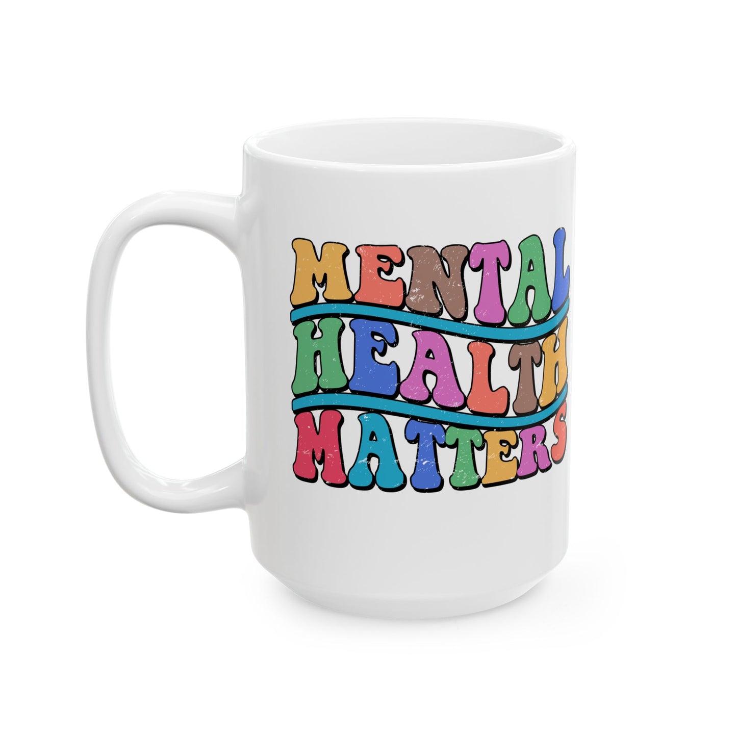Colorful Mental Health Matters Ceramic Mug - 11oz & 15oz - Inspirational Coffee Cup