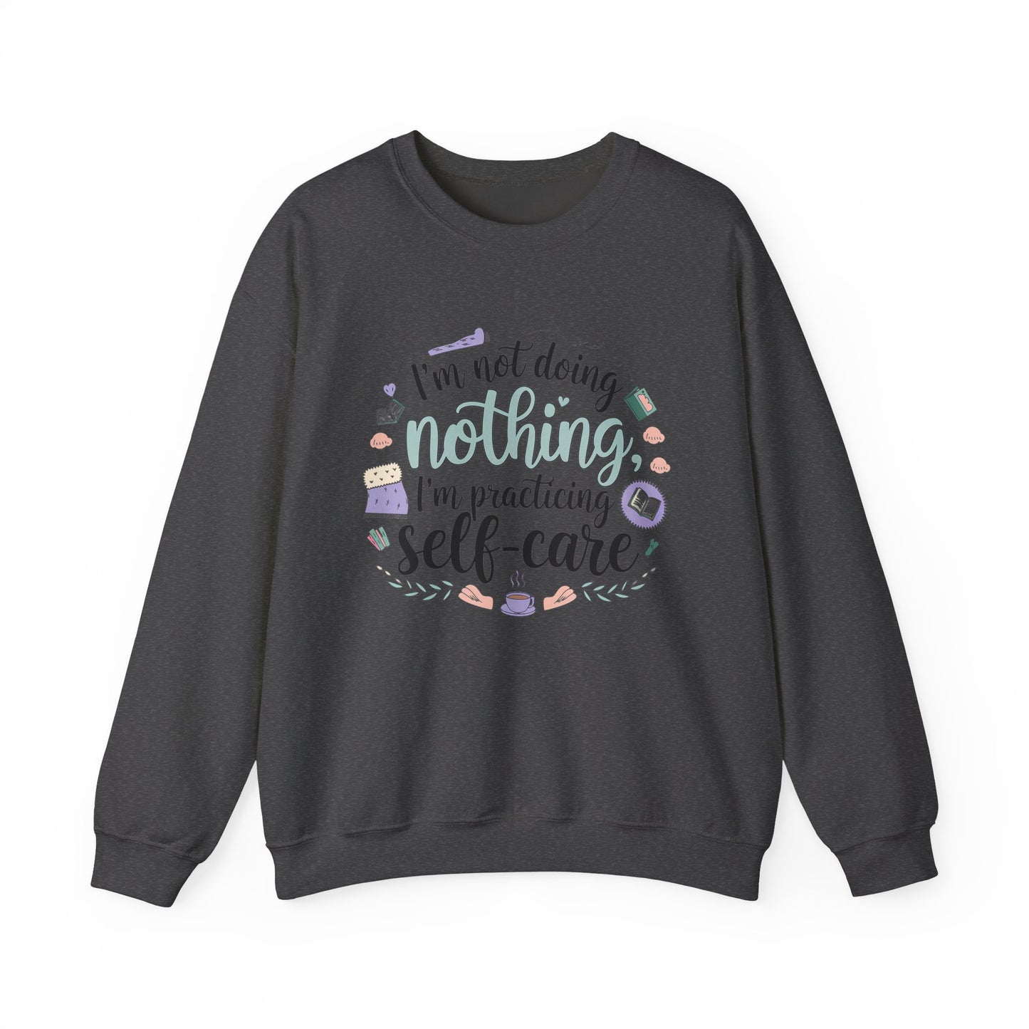 Self-Care Crewneck Sweatshirt – Practice Mindfulness in Comfort
