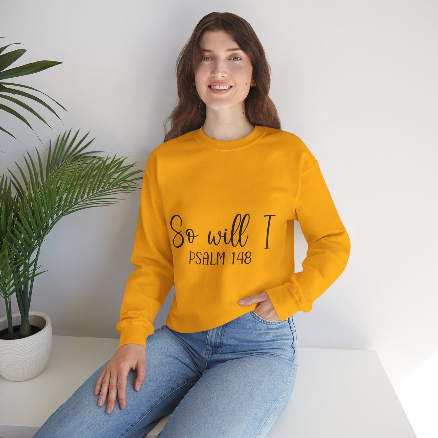 Inspirational Unisex Sweatshirt - 'So Will I Psalm 148'