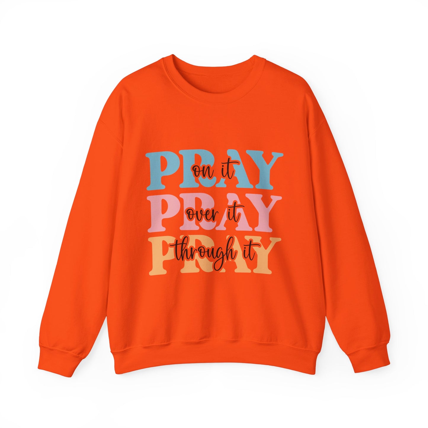 Inspirational Crewneck Sweatshirt - "Pray on it, Over it, Through it"