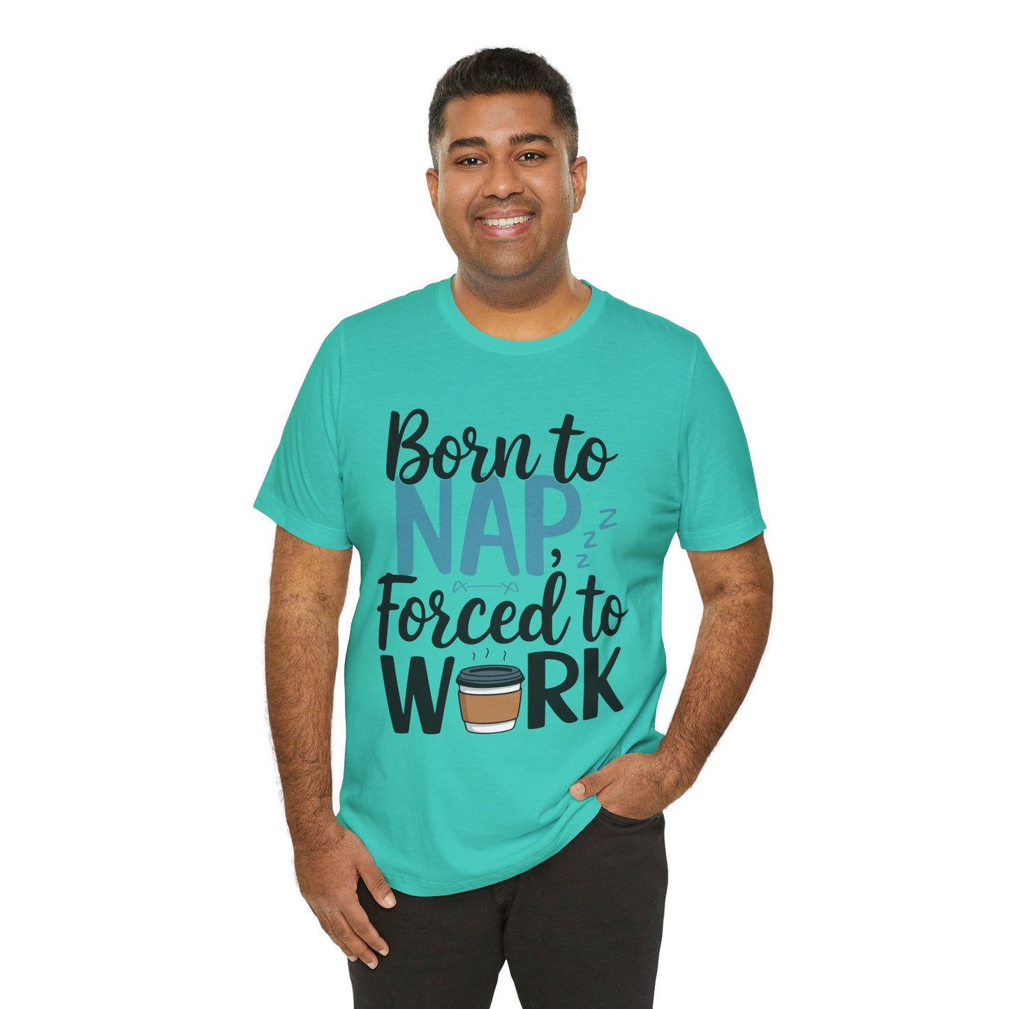 Humorous Unisex Tee - 'Born to Nap, Forced to Work'