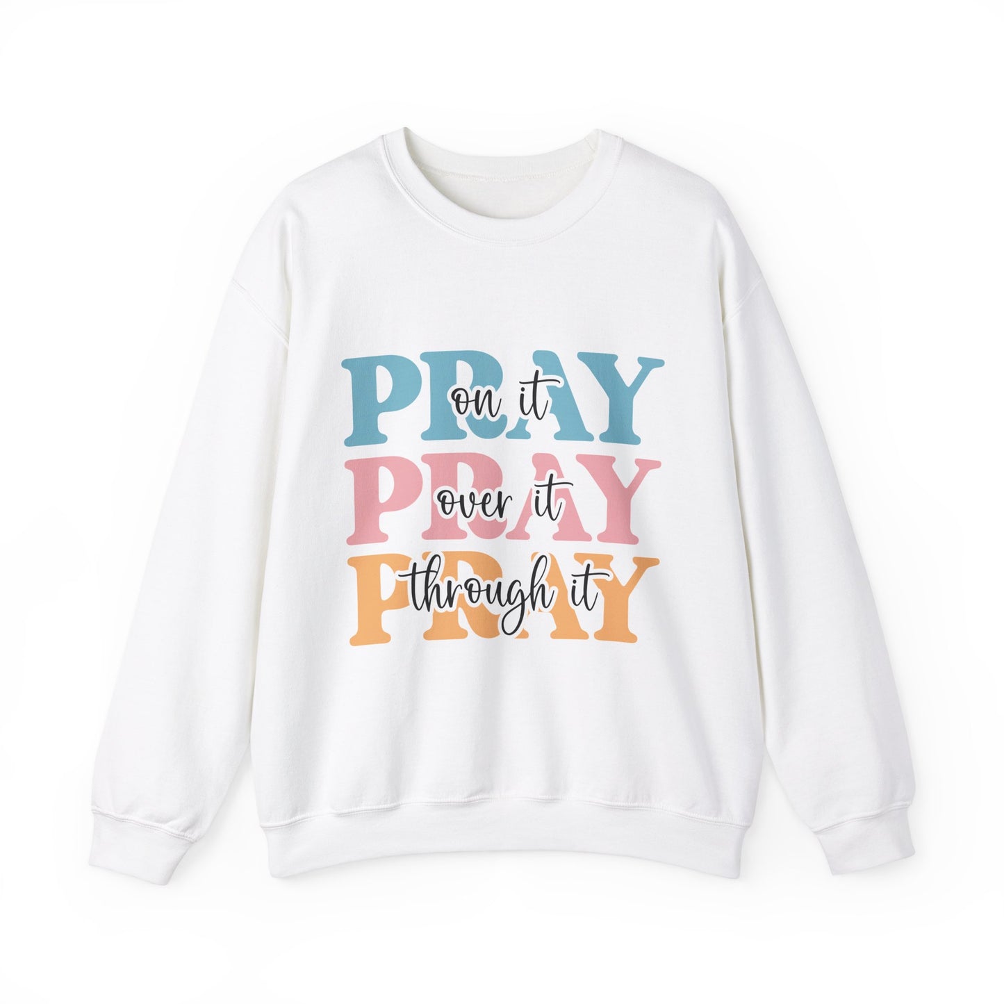 Inspirational Crewneck Sweatshirt - "Pray on it, Over it, Through it"