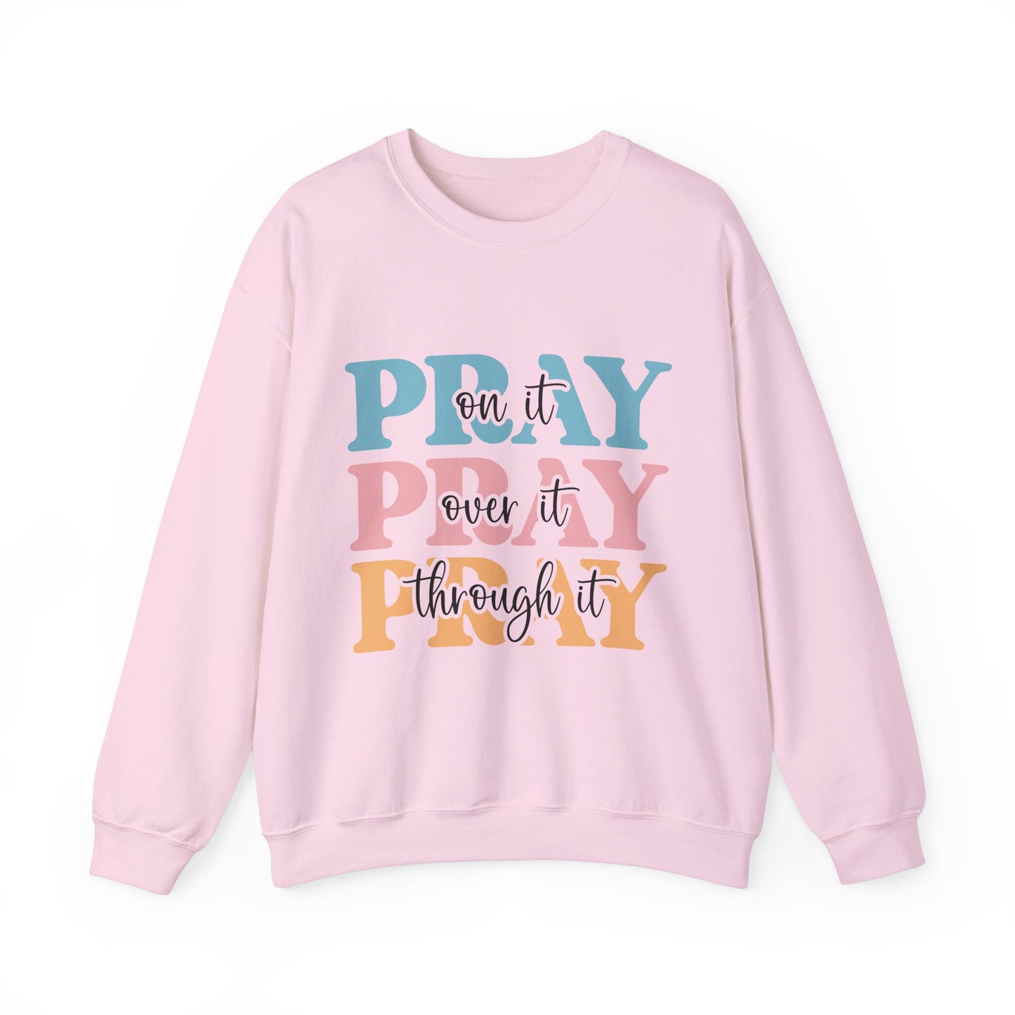 Inspirational Crewneck Sweatshirt - "Pray on it, Over it, Through it"