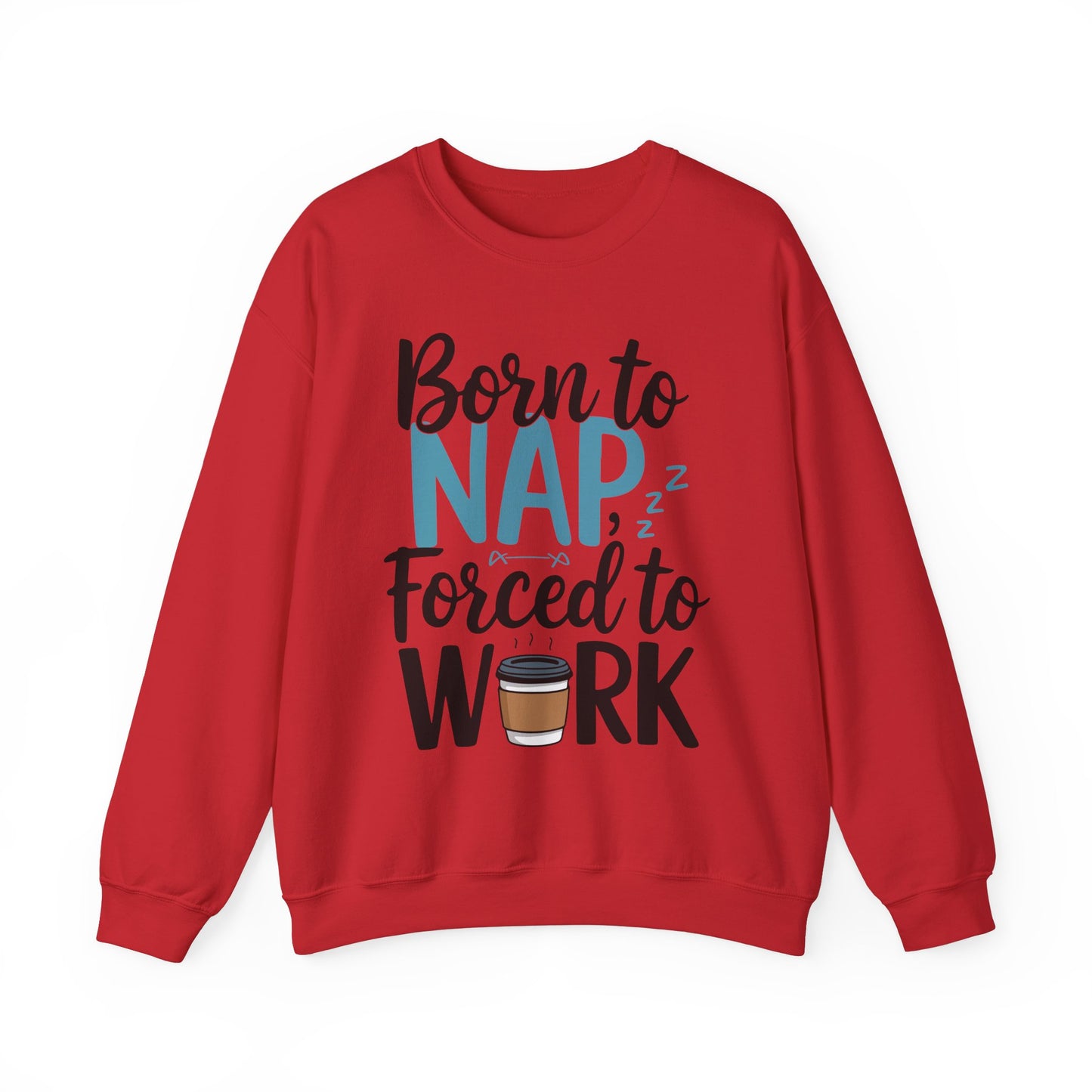Funny Nap Humor Sweatshirt - 'Born to Nap, Forced to Work' Unisex Crewneck