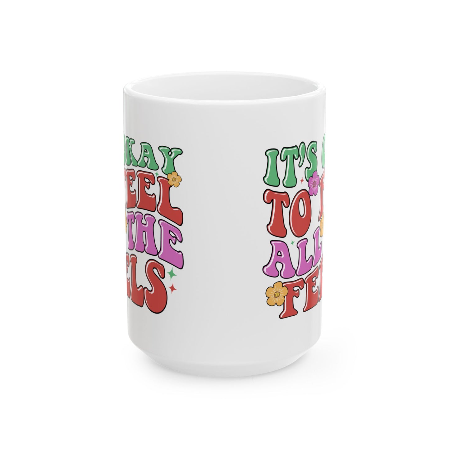 Feel All The Feels Ceramic Mug - Fun 11oz & 15oz Coffee Cup for Emotion Lovers