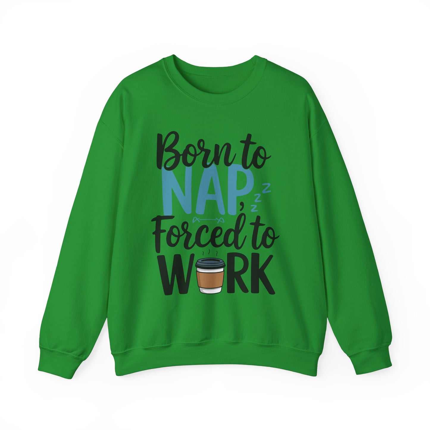 Funny Nap Humor Sweatshirt - 'Born to Nap, Forced to Work' Unisex Crewneck