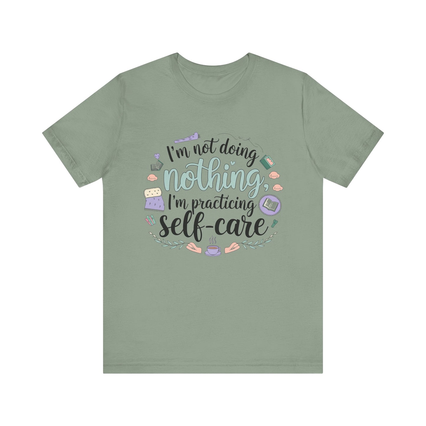 Self-Care Unisex Jersey Tee - "I'm Not Doing Nothing, I'm Practicing Self-Care"
