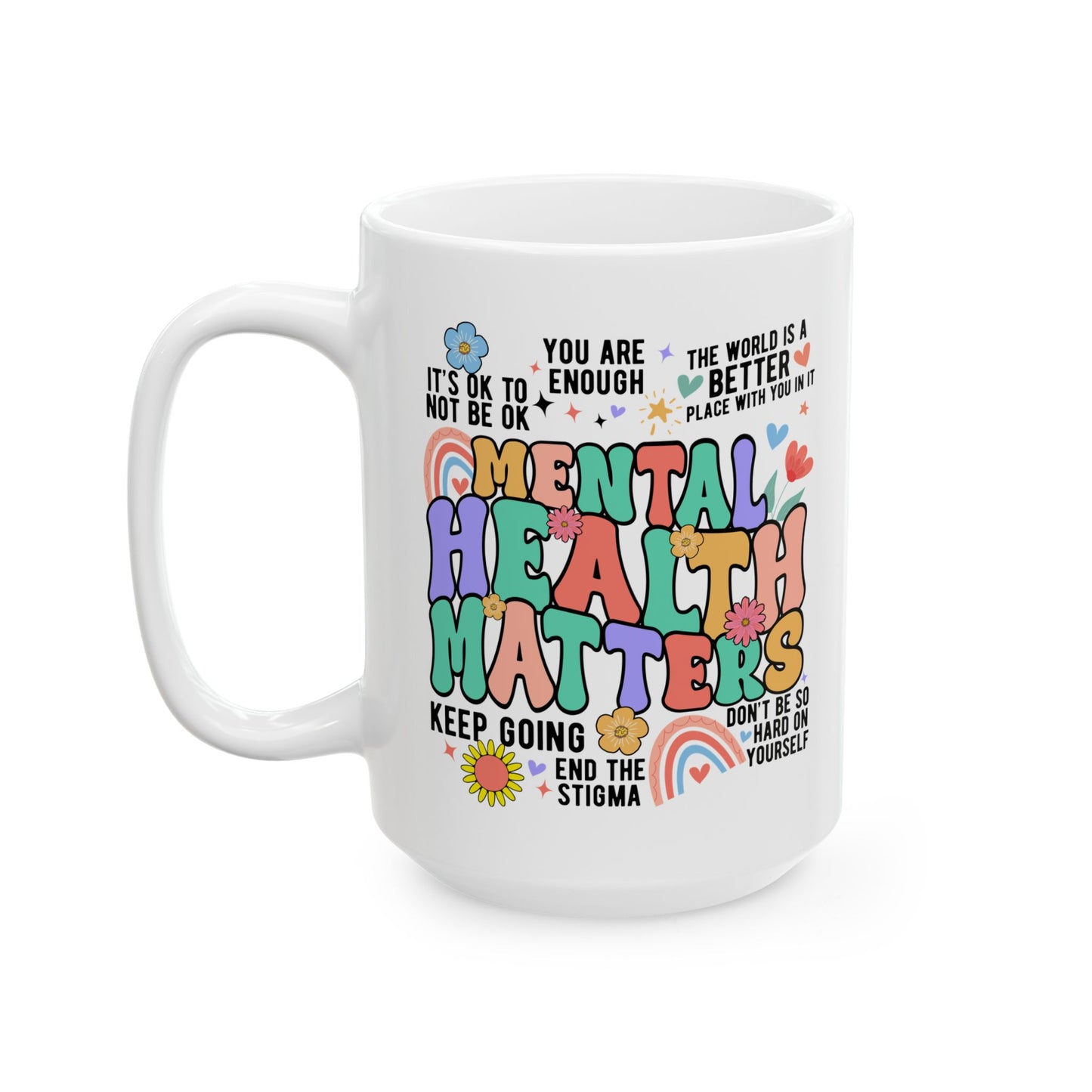 Colorful Ceramic Mug - "Mental Health Matters" Motivational Quote - 11oz & 15oz