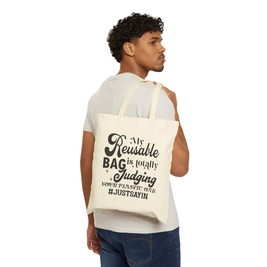 Eco-Friendly Cotton Canvas Tote Bag - My Reusable Bag is Totally Judging Your Plastic One #JustSayin