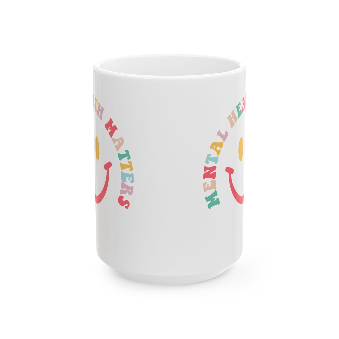 Mental Health Matters Ceramic Mug - Cute Smile Design, 11oz & 15oz