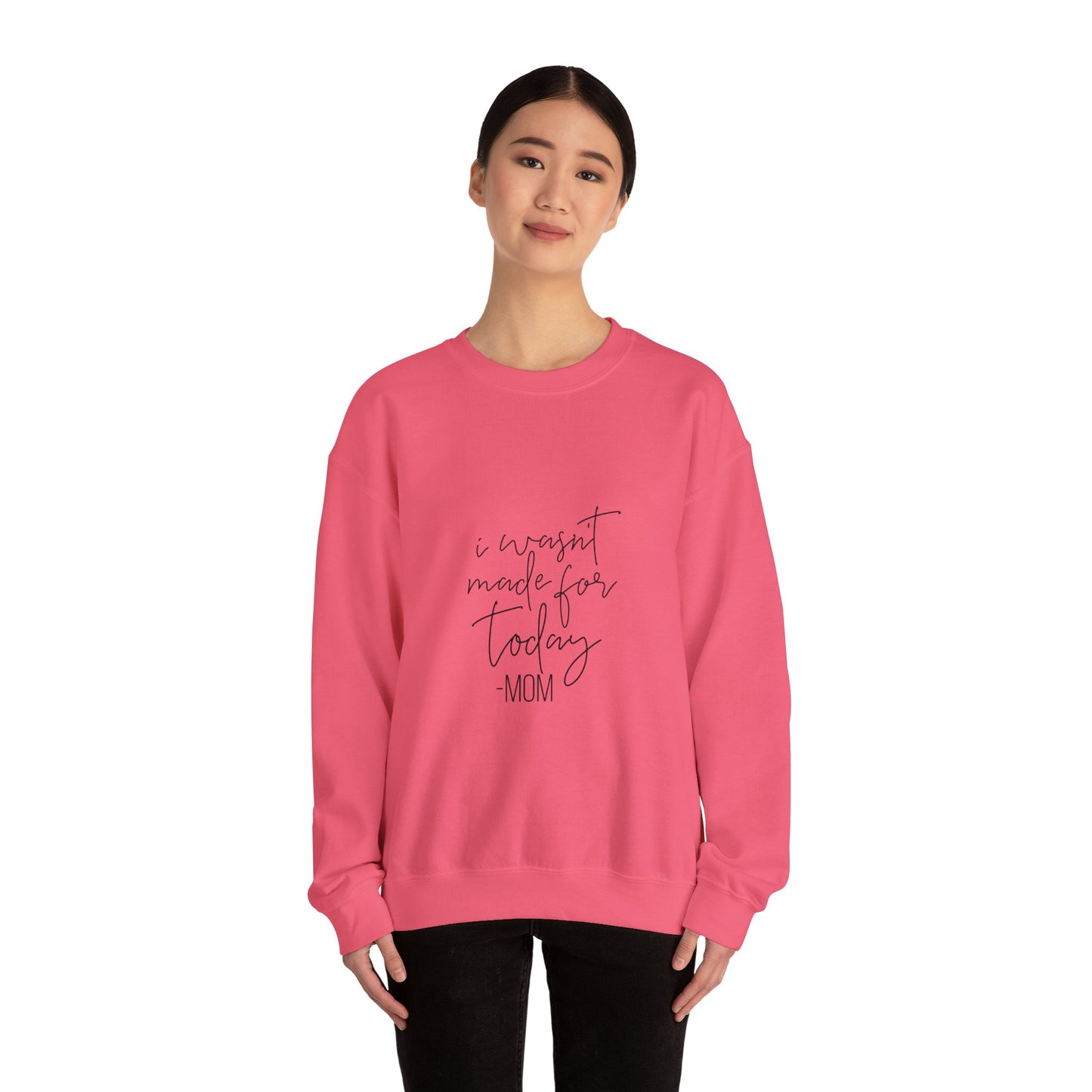 Mom's Comfort Crewneck Sweatshirt - 'I Wasn't Made for Today'