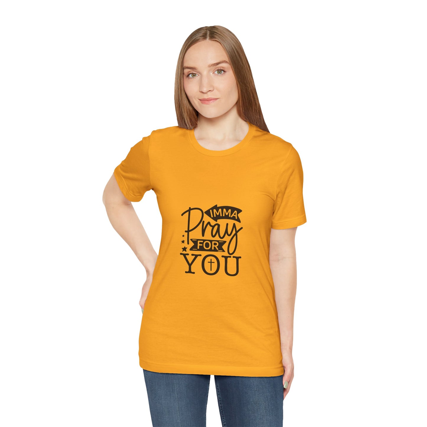 Imma Pray for You Tee - Short Sleeve Unisex Jersey T-Shirt