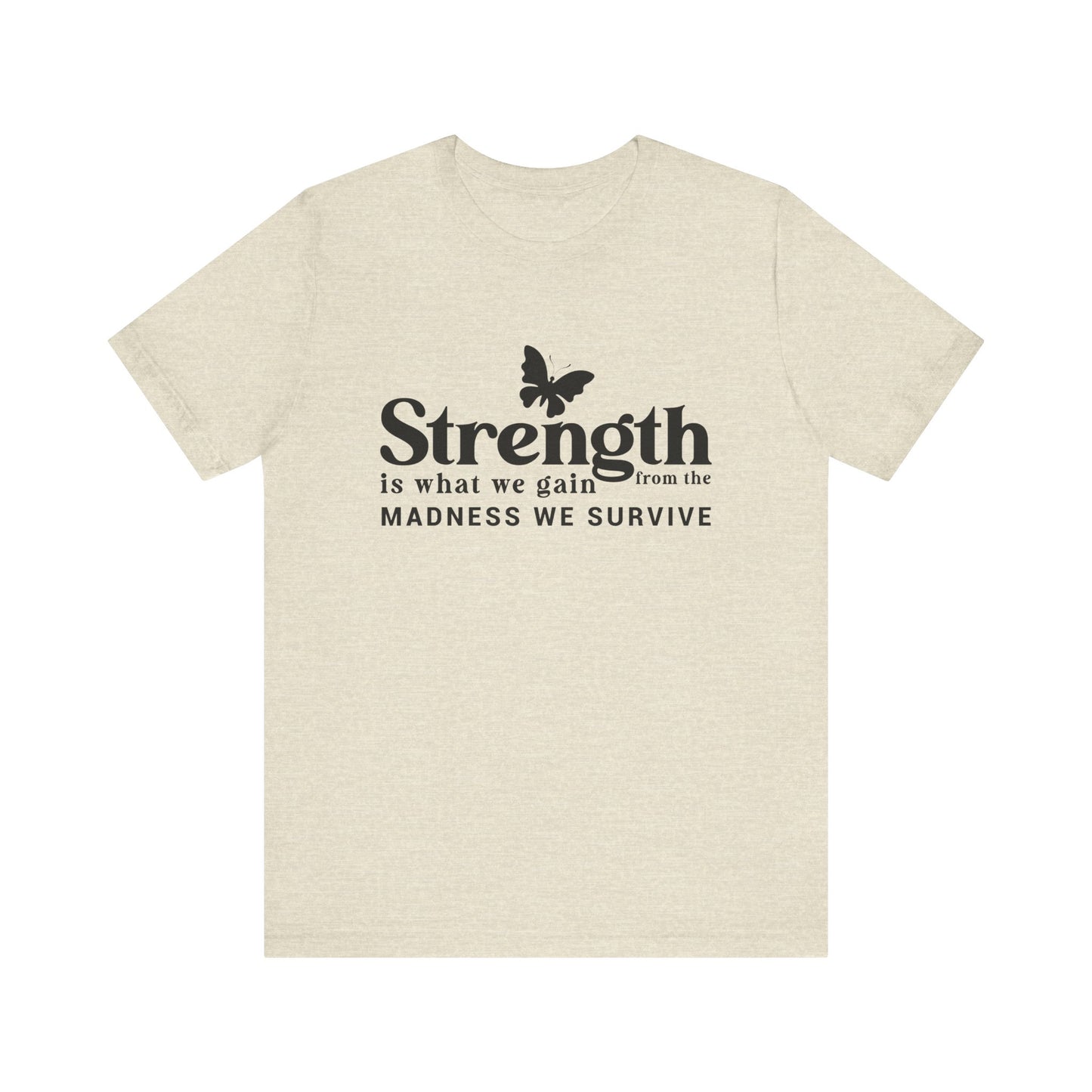 Butterfly Strength Unisex Tee - Embrace the Madness We Survive