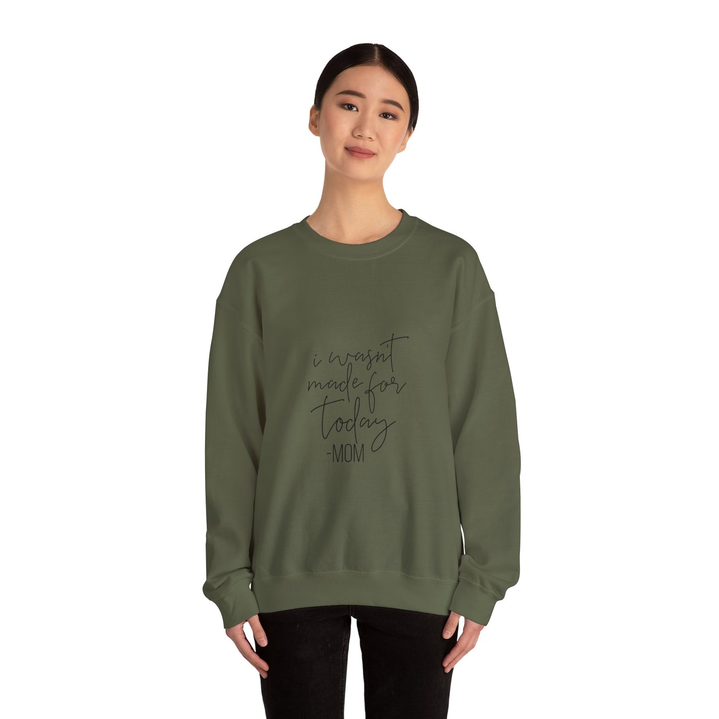 Mom's Comfort Crewneck Sweatshirt - 'I Wasn't Made for Today'