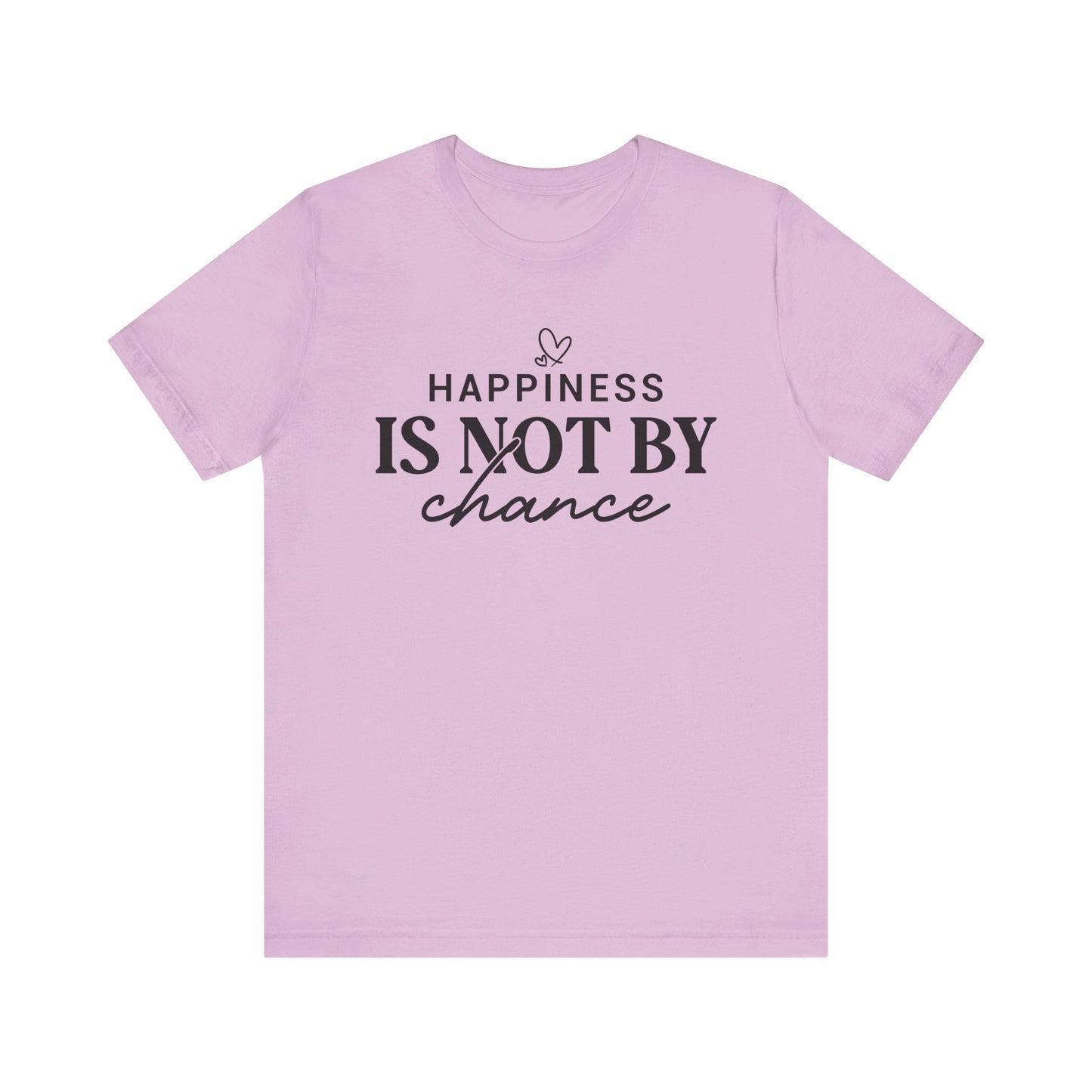 Inspirational Unisex Tee - 'Happiness Is Not By Chance'