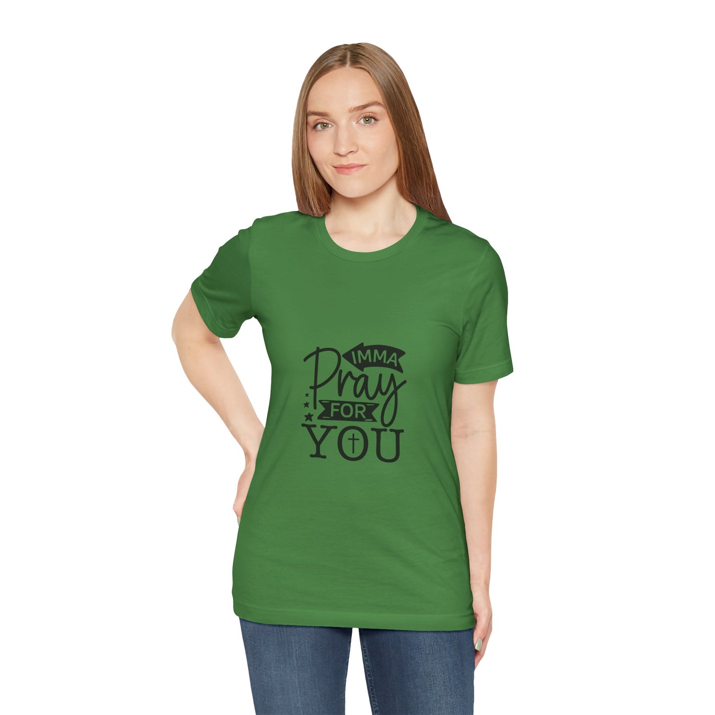 Imma Pray for You Tee - Short Sleeve Unisex Jersey T-Shirt