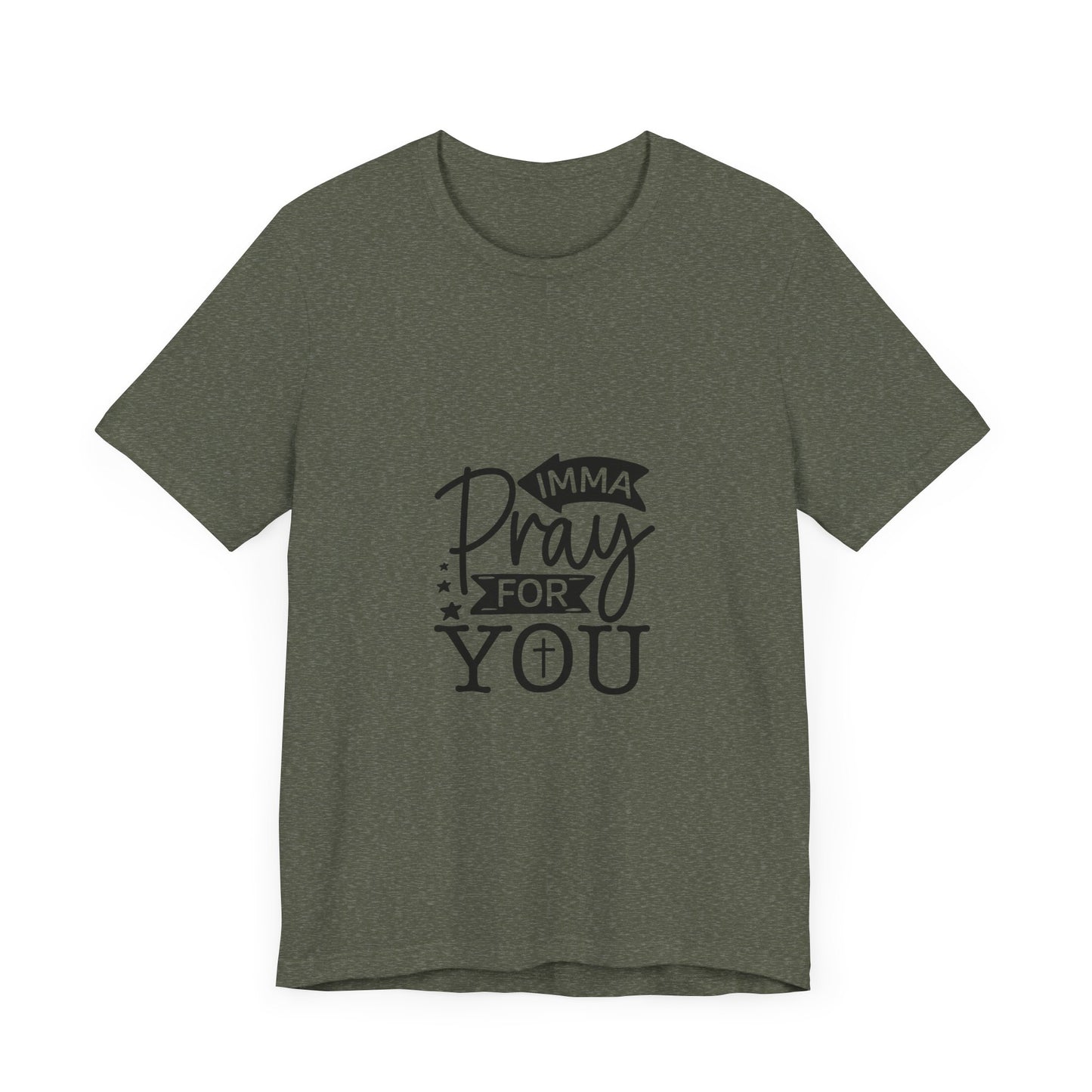 Imma Pray for You Tee - Short Sleeve Unisex Jersey T-Shirt