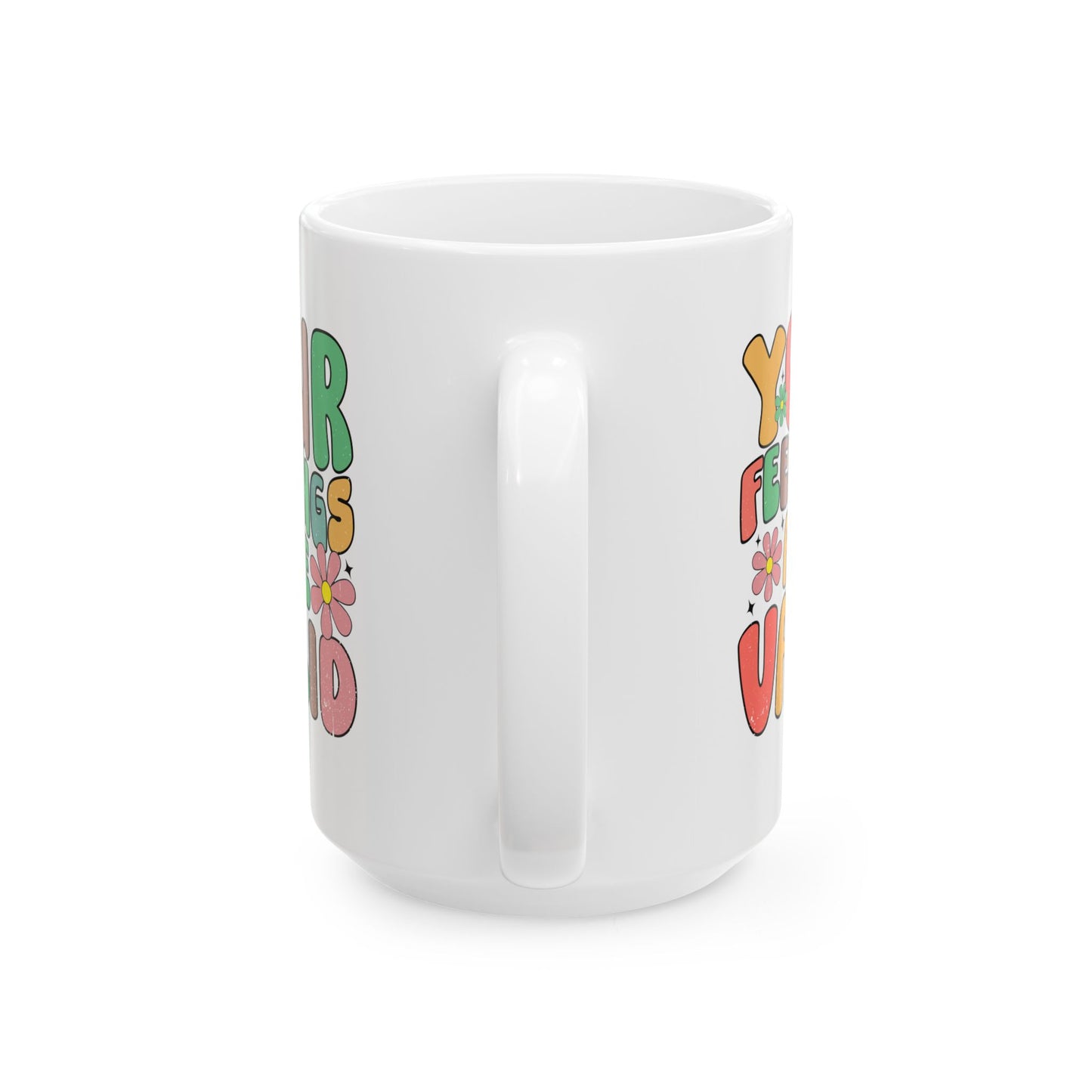 Therapeutic Ceramic Mug - "Your Feelings Are Valid" - 11oz & 15oz Options