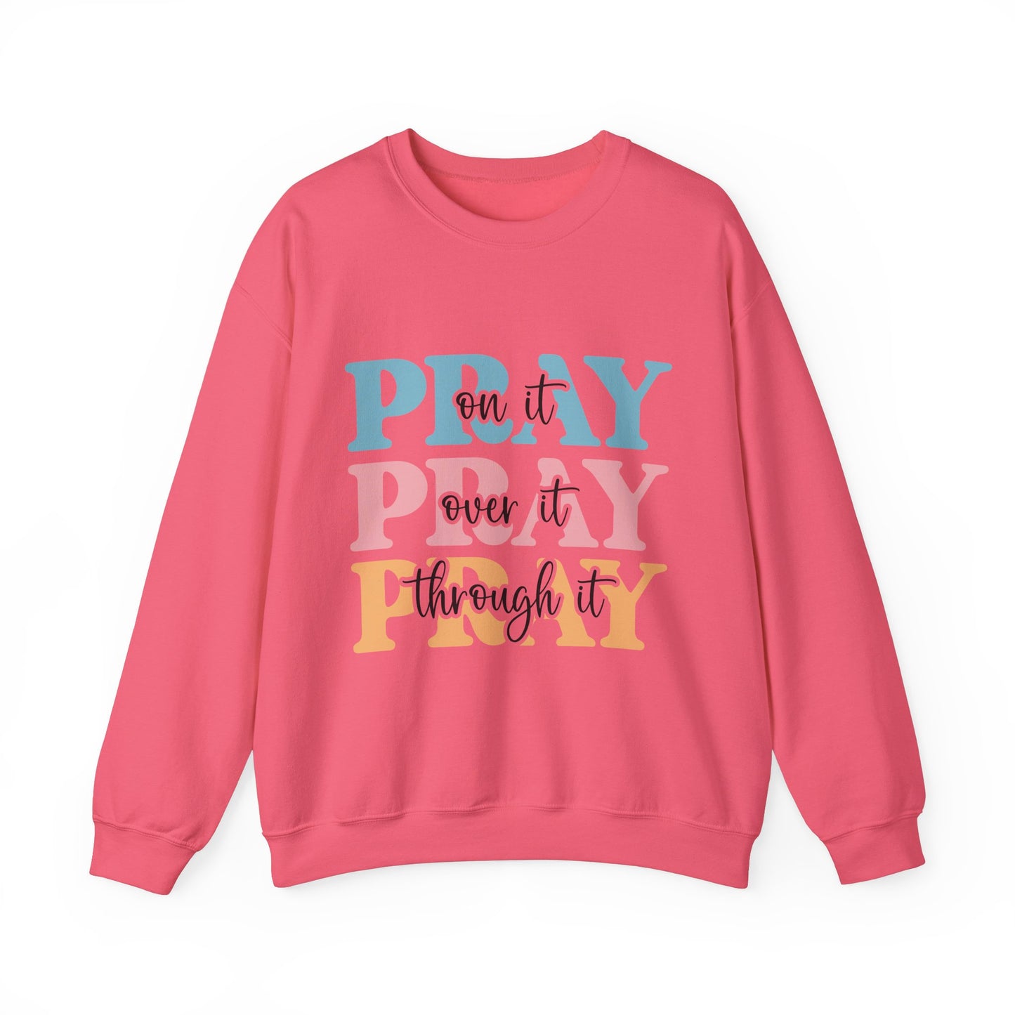 Inspirational Crewneck Sweatshirt - "Pray on it, Over it, Through it"