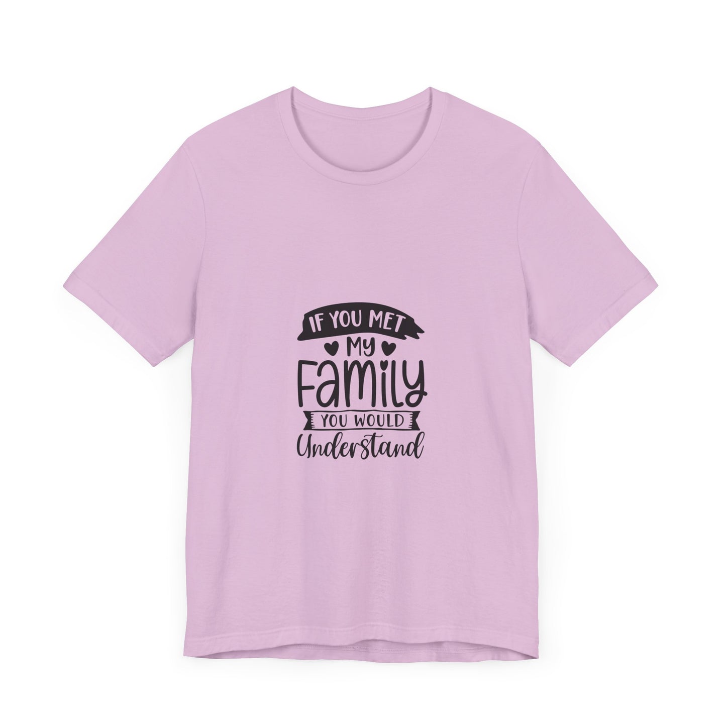 If You Met My Family Unisex Jersey Tee – Perfect Gift for Family Lovers